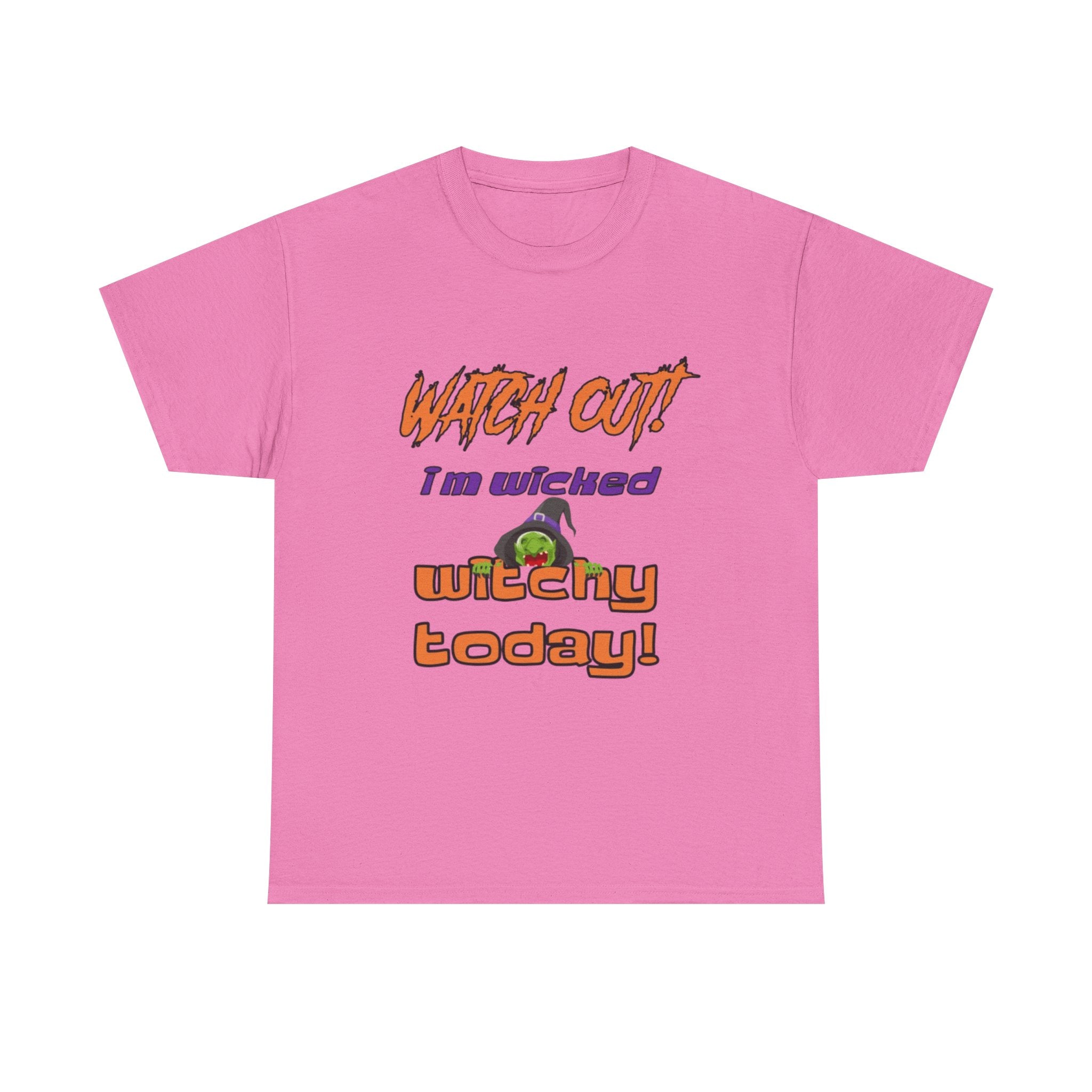 Watch Out I Am Wicked Witchy Today Unisex Heavy Cotton T-Shirt