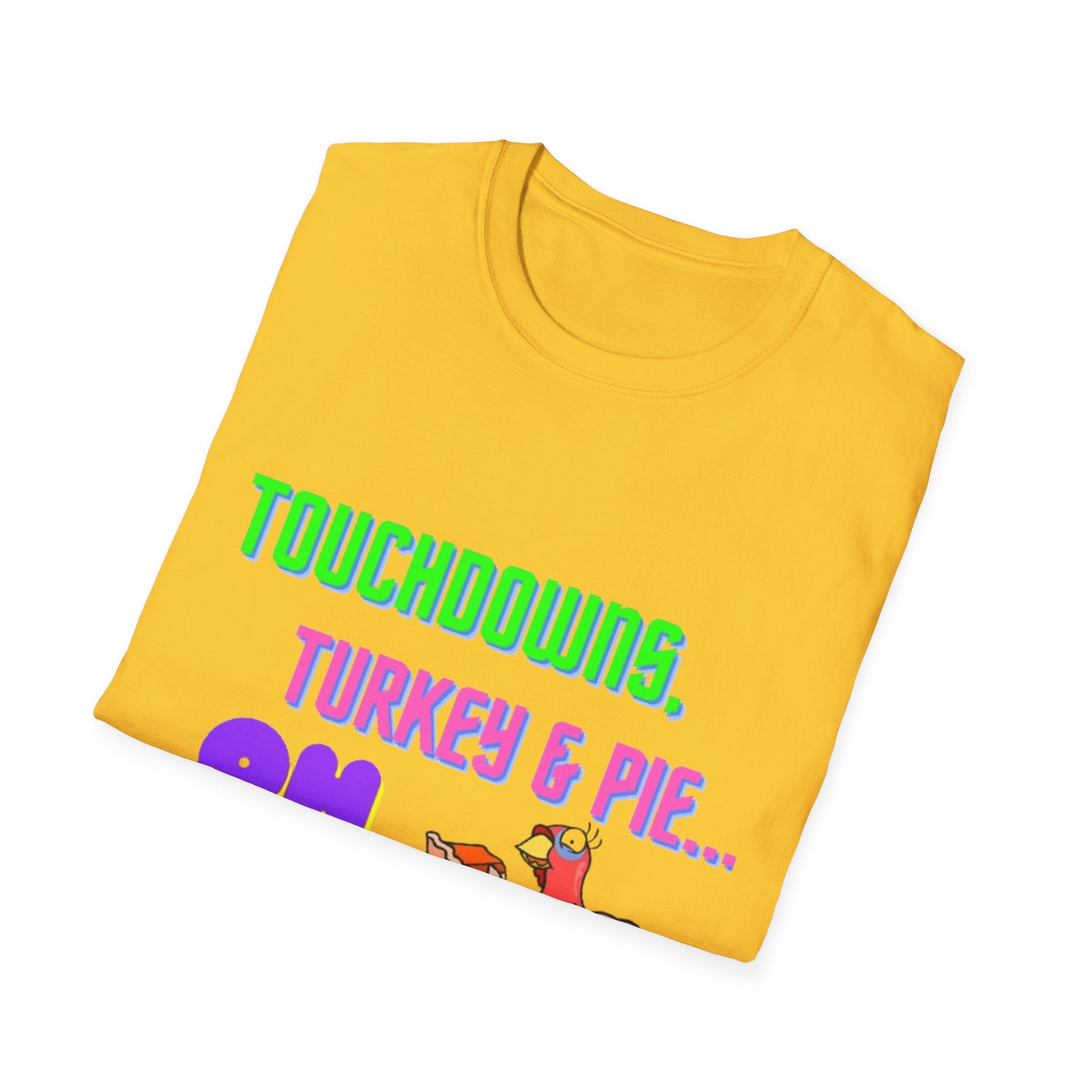 Touchdowns, Turkey & Pie Oh My! Unisex Softstyle T-Shirt