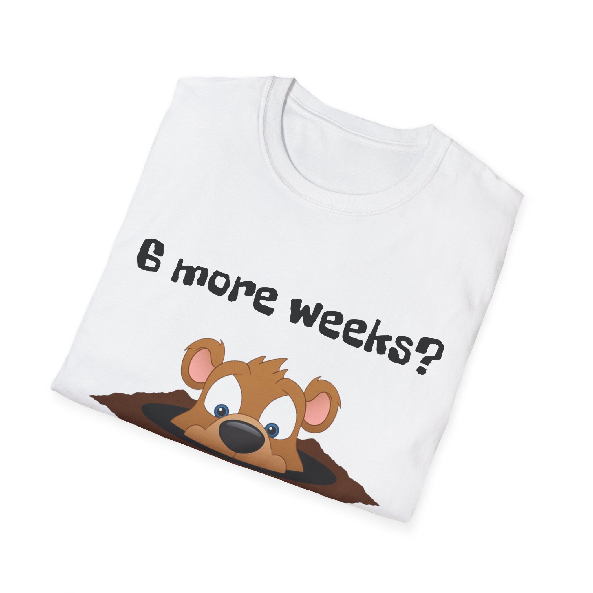 6 more weeks? look away! Softstyle Unisex Tee