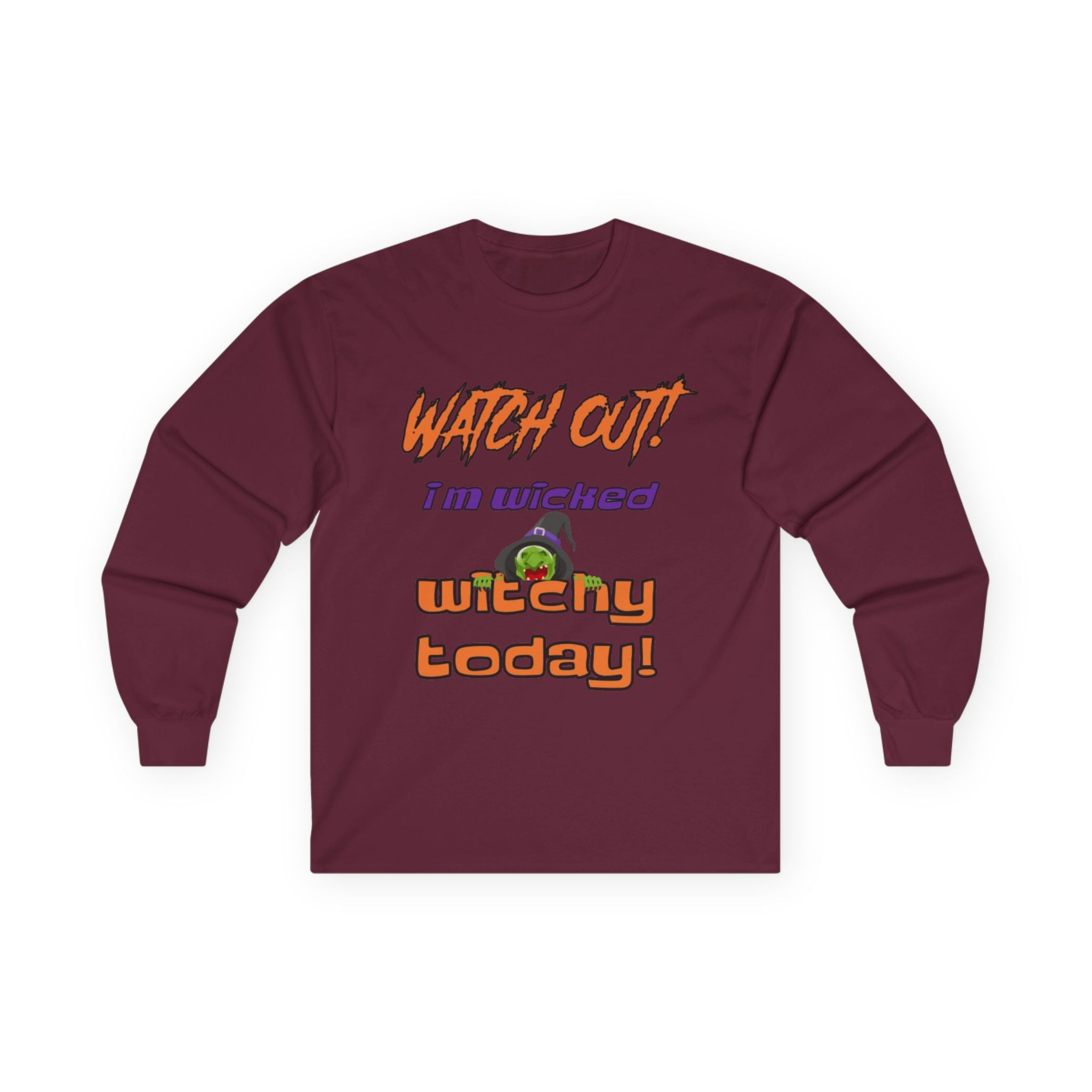 Watch Out I Am Wicked Witchy Today Unisex Ultra Cotton Long Sleeve T-Shirt