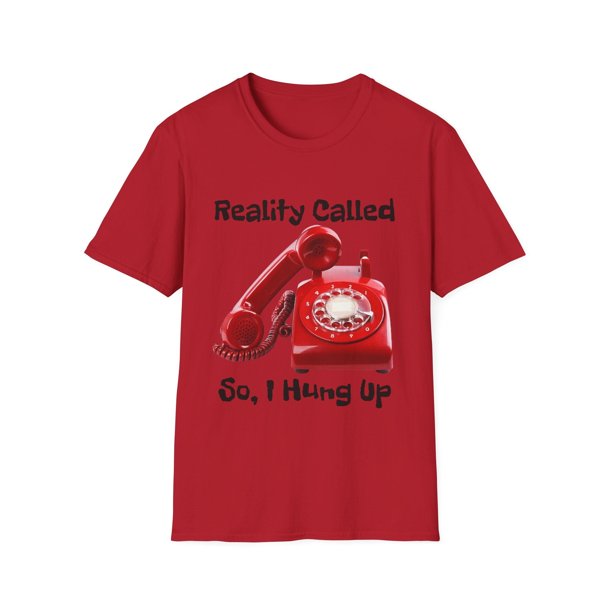 Reality Called So I Hung Up Unisex Softstyle T-Shirt