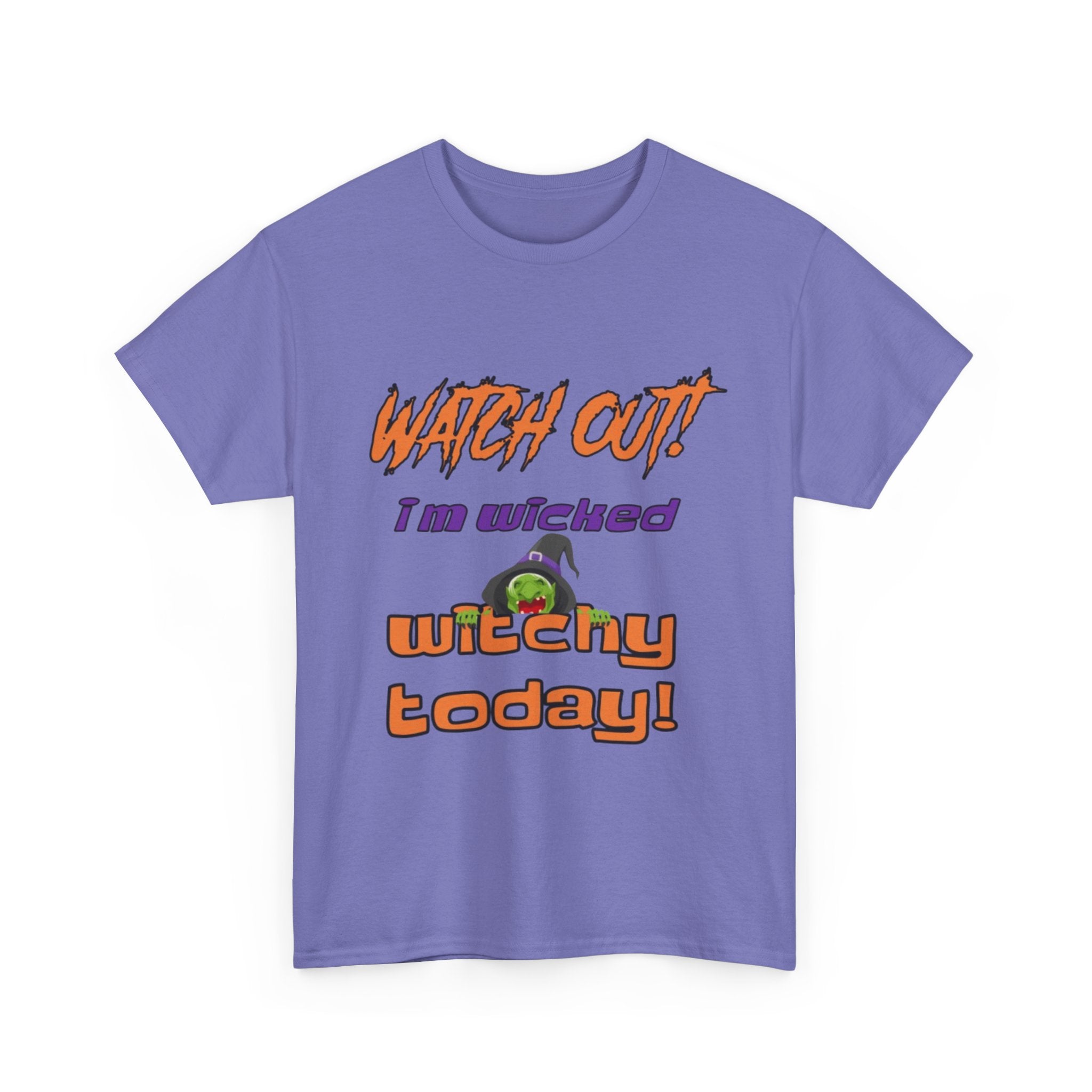 Watch Out I Am Wicked Witchy Today Unisex Heavy Cotton T-Shirt