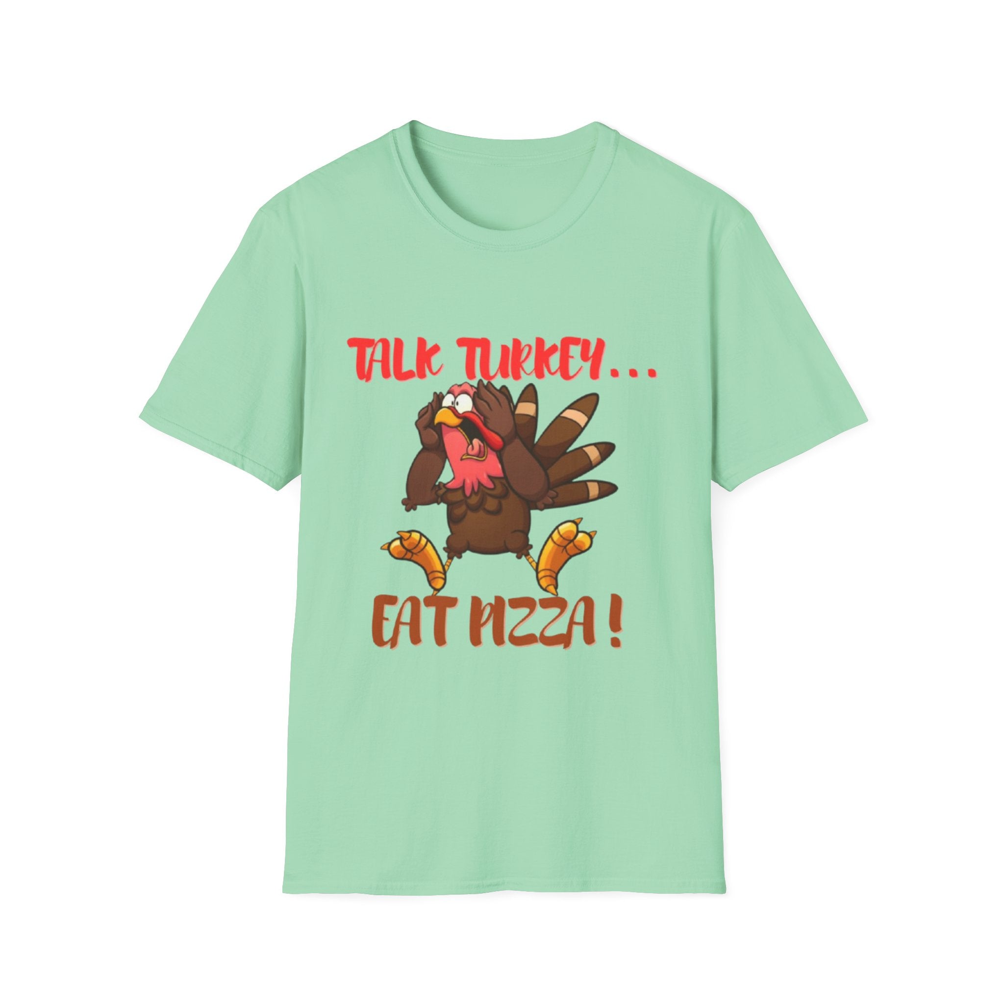 Talk Turkey... Eat Pizza! Unisex Softstyle T-Shirt