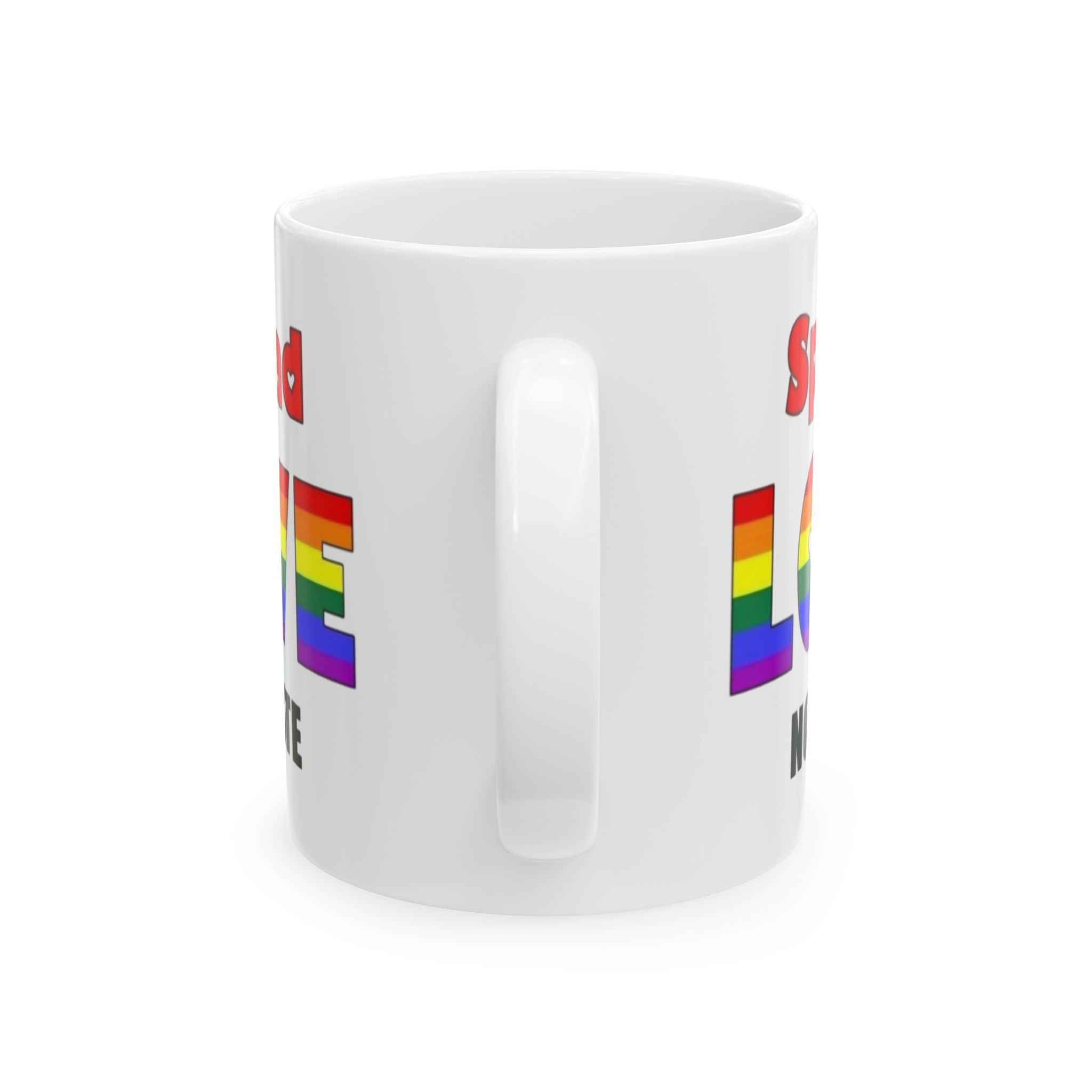 Spread Love Not Hate Ceramic Mug