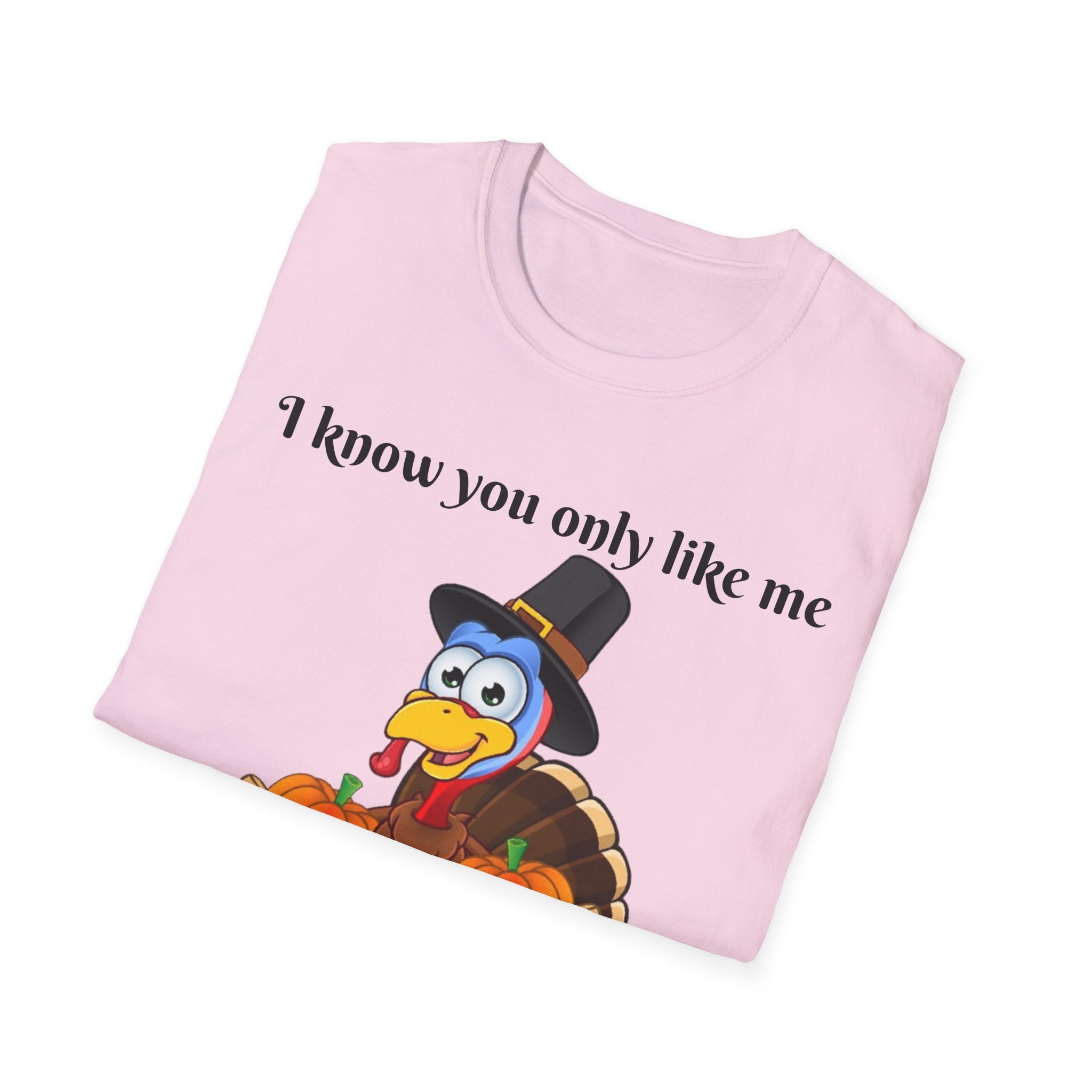 I Know You Only Like Me For My Breasts Unisex Softstyle T-Shirt