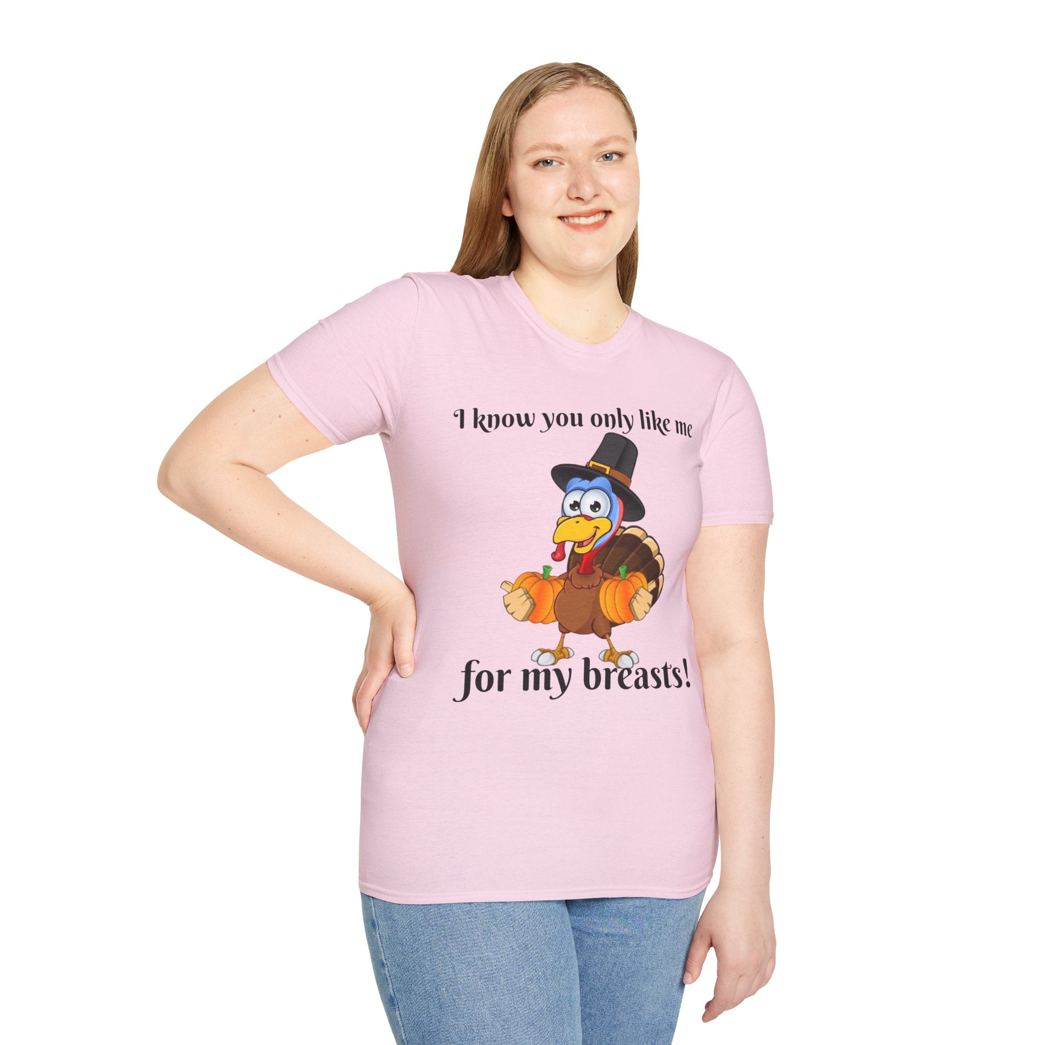 I Know You Only Like Me For My Breasts Unisex Softstyle T-Shirt