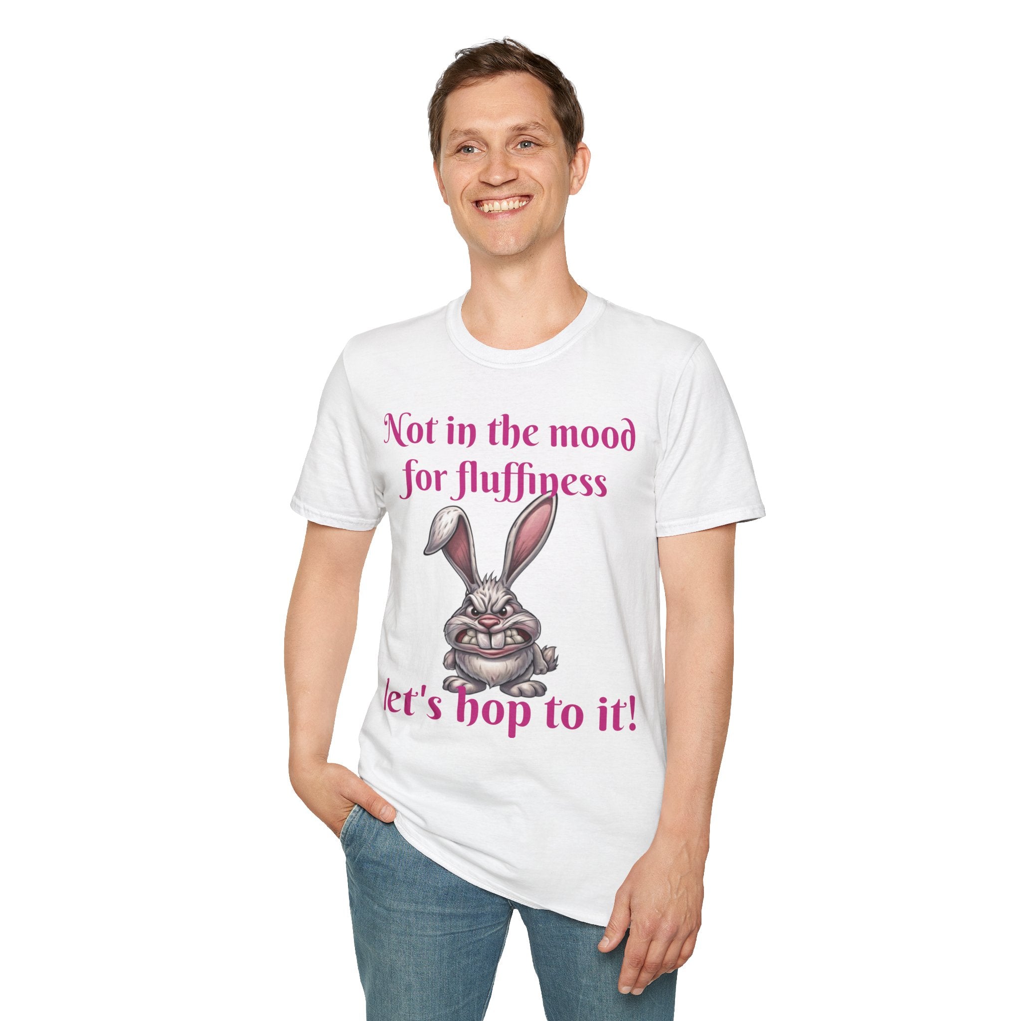 Not In The Mood For Fluffiness Let's Hop To It Bunny Unisex Softstyle T-Shirt