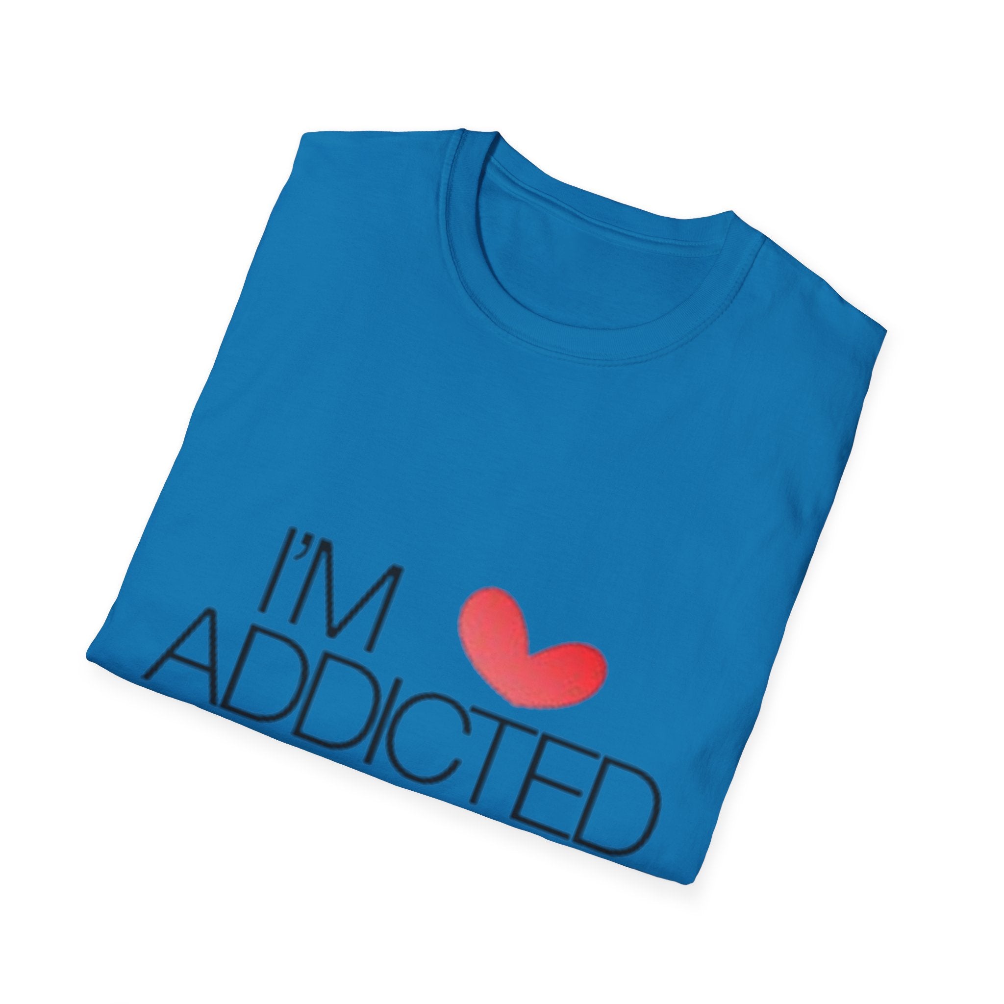 I'm Addicted To You Unisex Softstyle T-Shirt