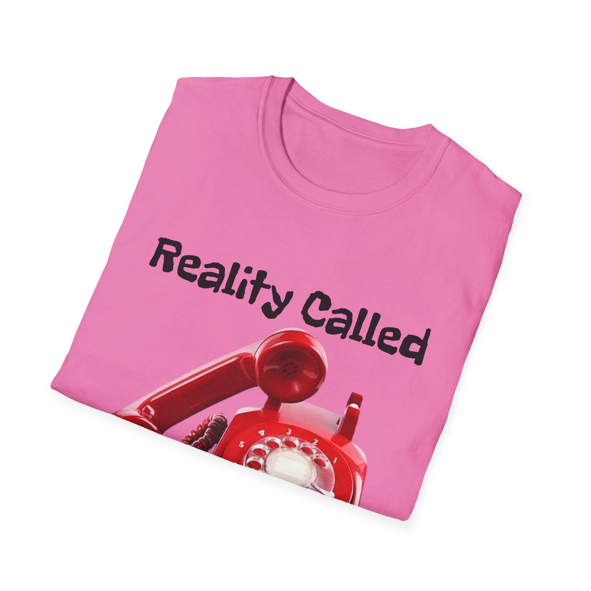 Reality Called So I Hung Up Unisex Softstyle T-Shirt