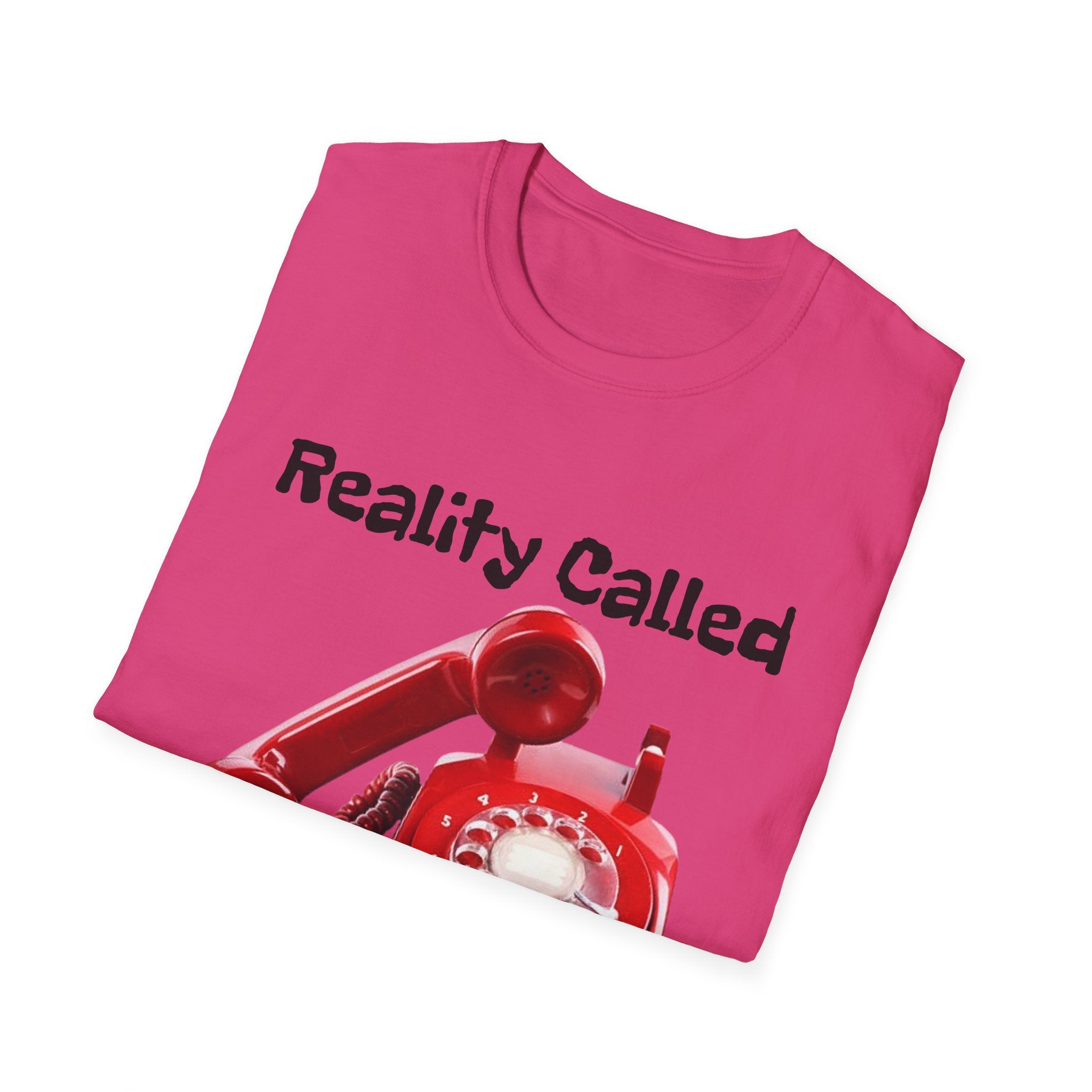 Reality Called So I Hung Up Unisex Softstyle T-Shirt