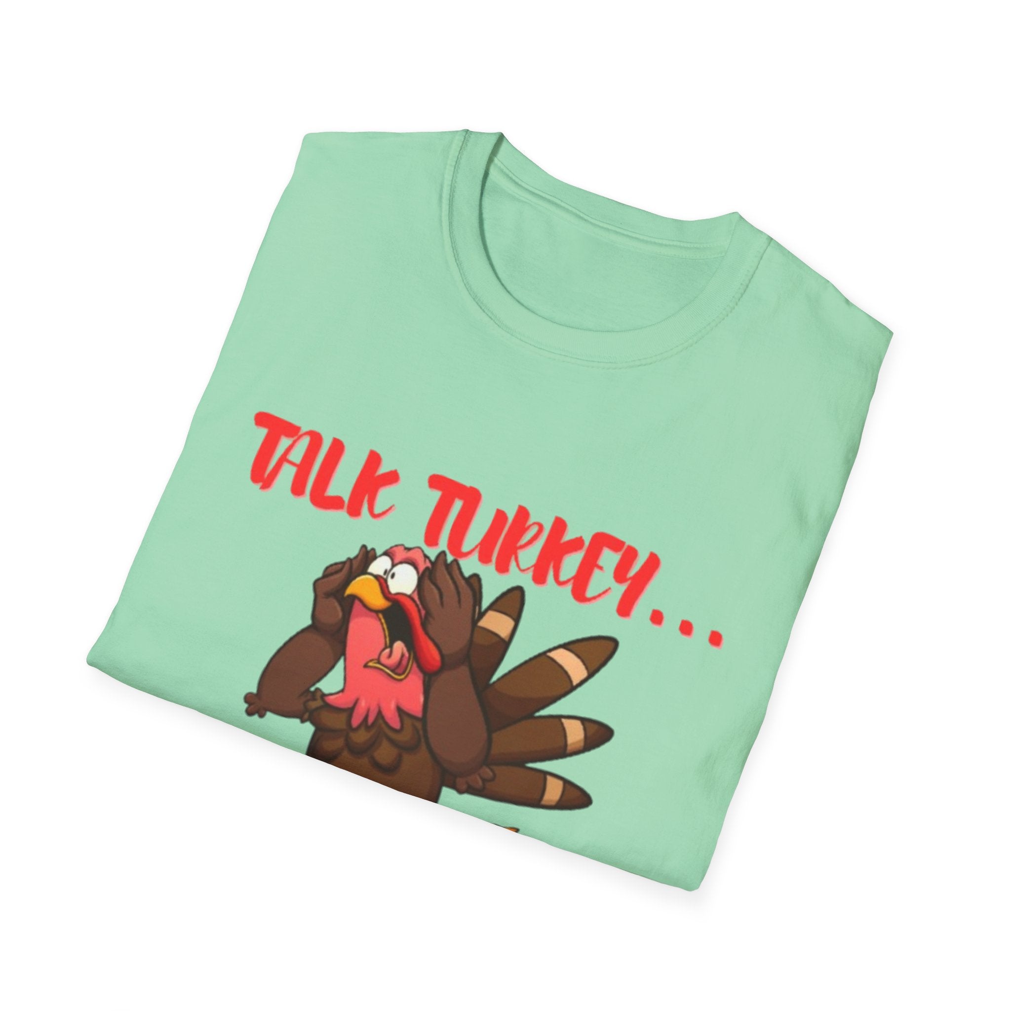 Talk Turkey... Eat Pizza! Unisex Softstyle T-Shirt