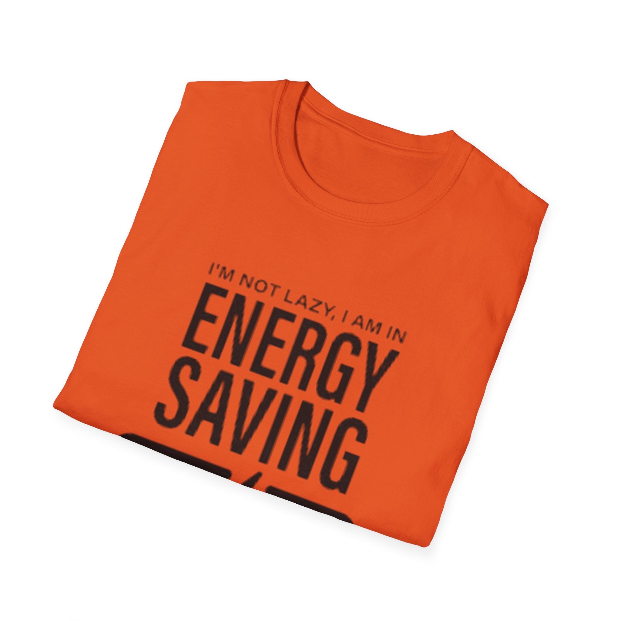 I'm Not Lazy I'm In Energy Saving Mode Unisex Softstyle T-Shirt