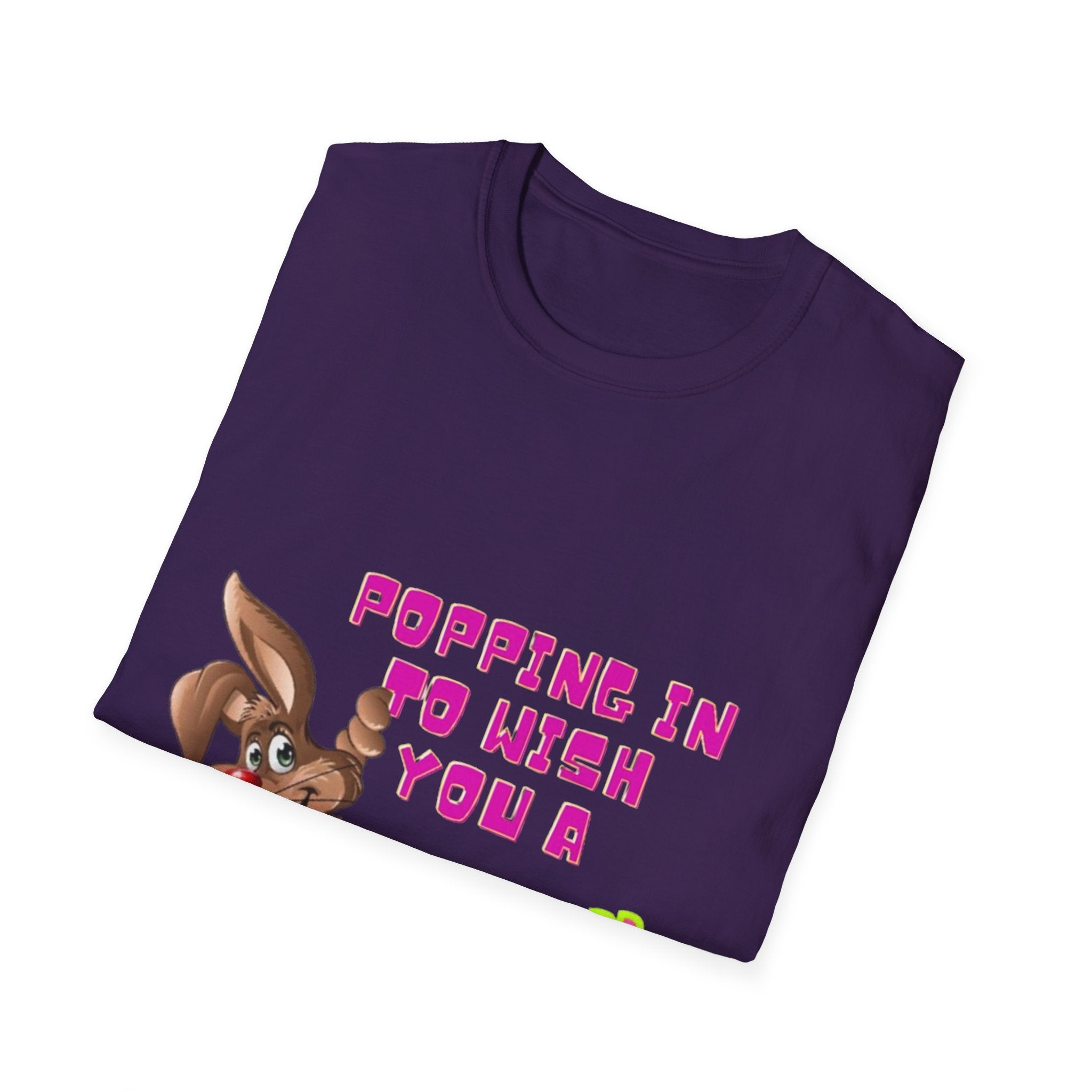 Popping In To Wish You A Happy Easter Bunny Unisex Softstyle T-Shirt