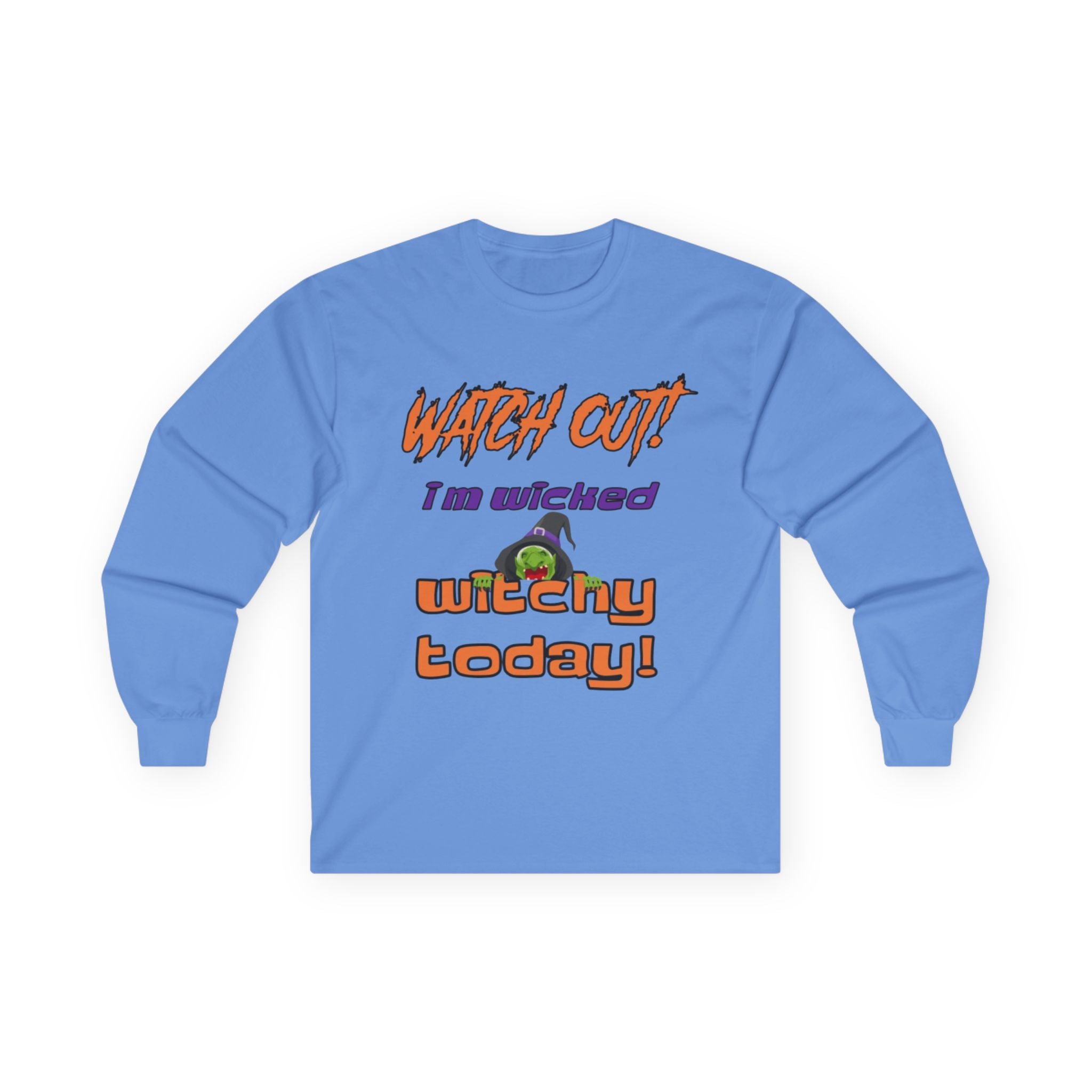 Watch Out I Am Wicked Witchy Today Unisex Ultra Cotton Long Sleeve T-Shirt