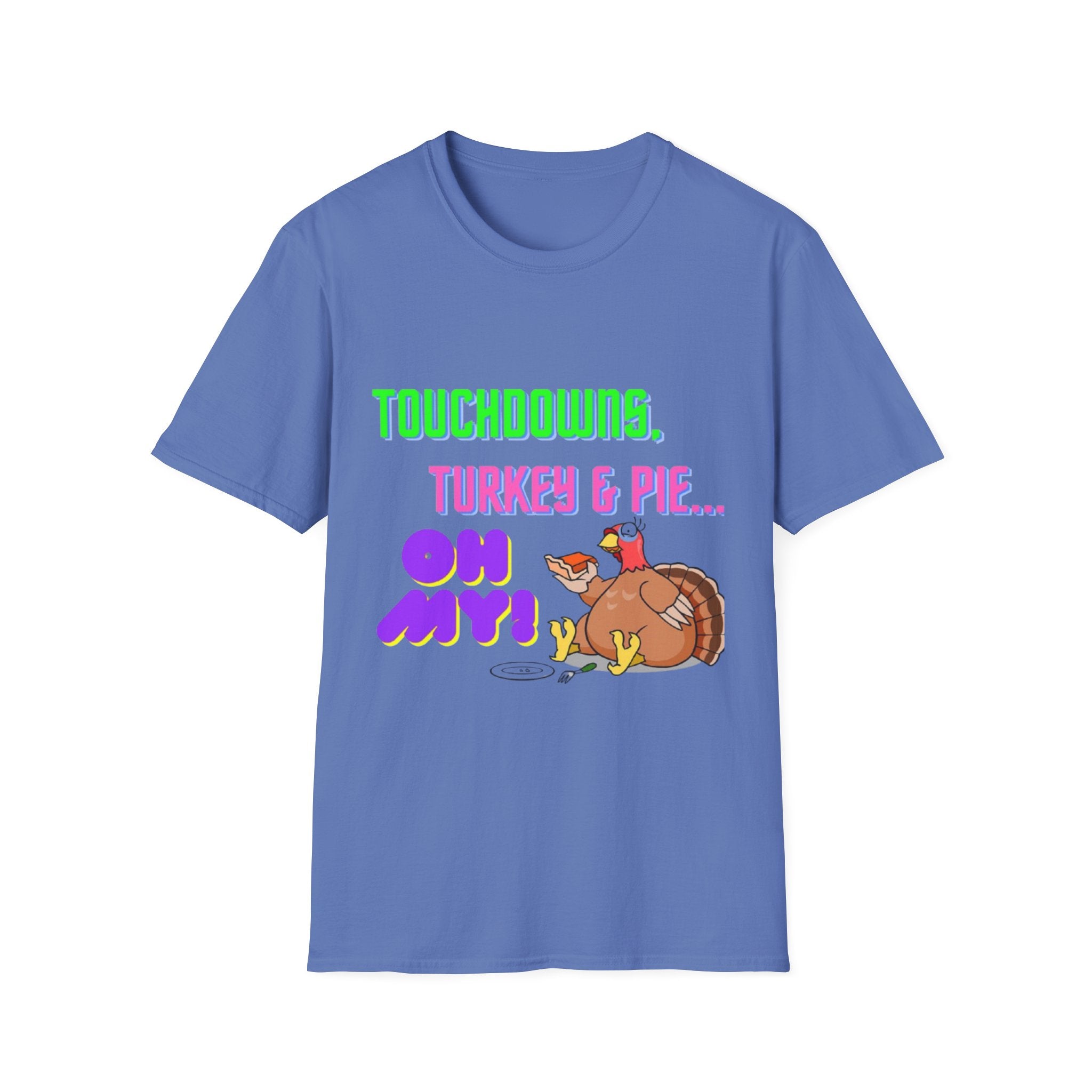 Touchdowns, Turkey & Pie Oh My! Unisex Softstyle T-Shirt