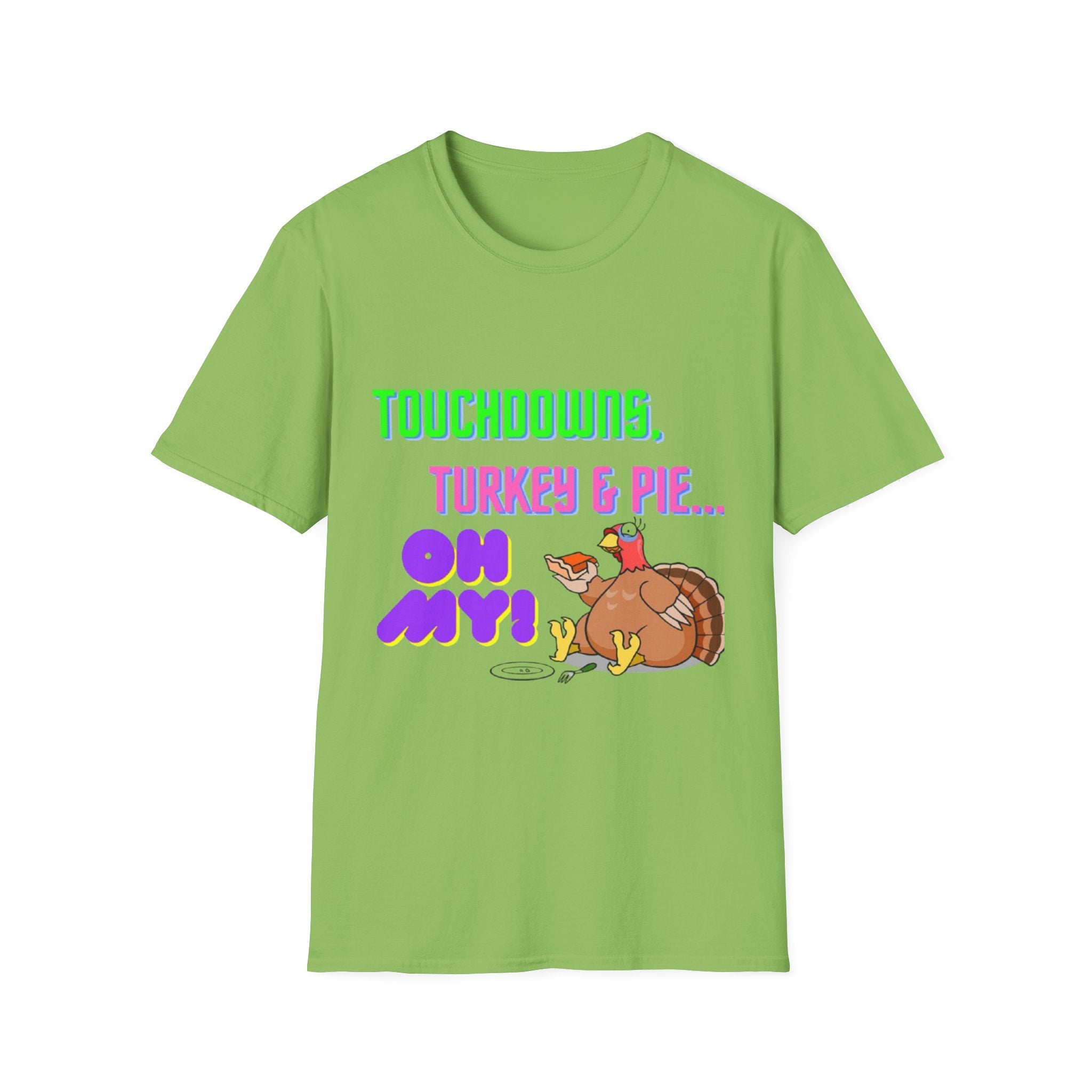 Touchdowns, Turkey & Pie Oh My! Unisex Softstyle T-Shirt