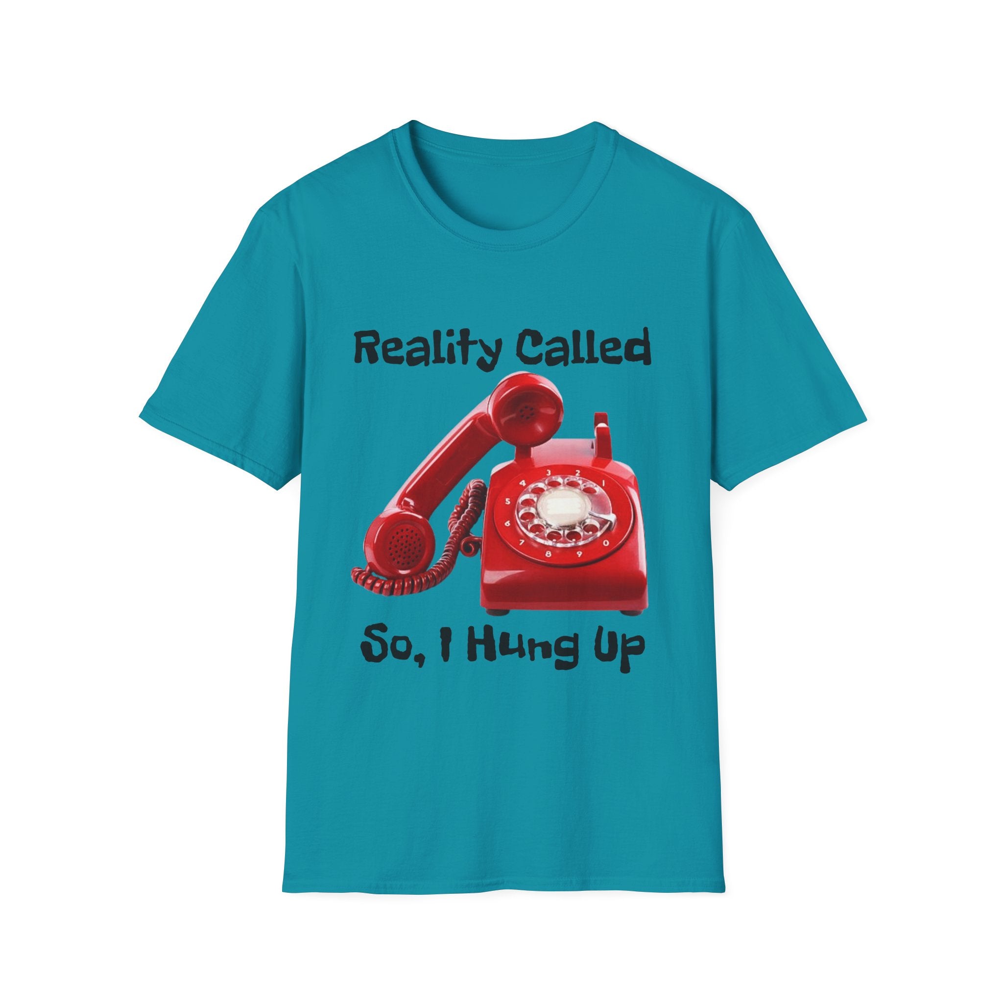 Reality Called So I Hung Up Unisex Softstyle T-Shirt