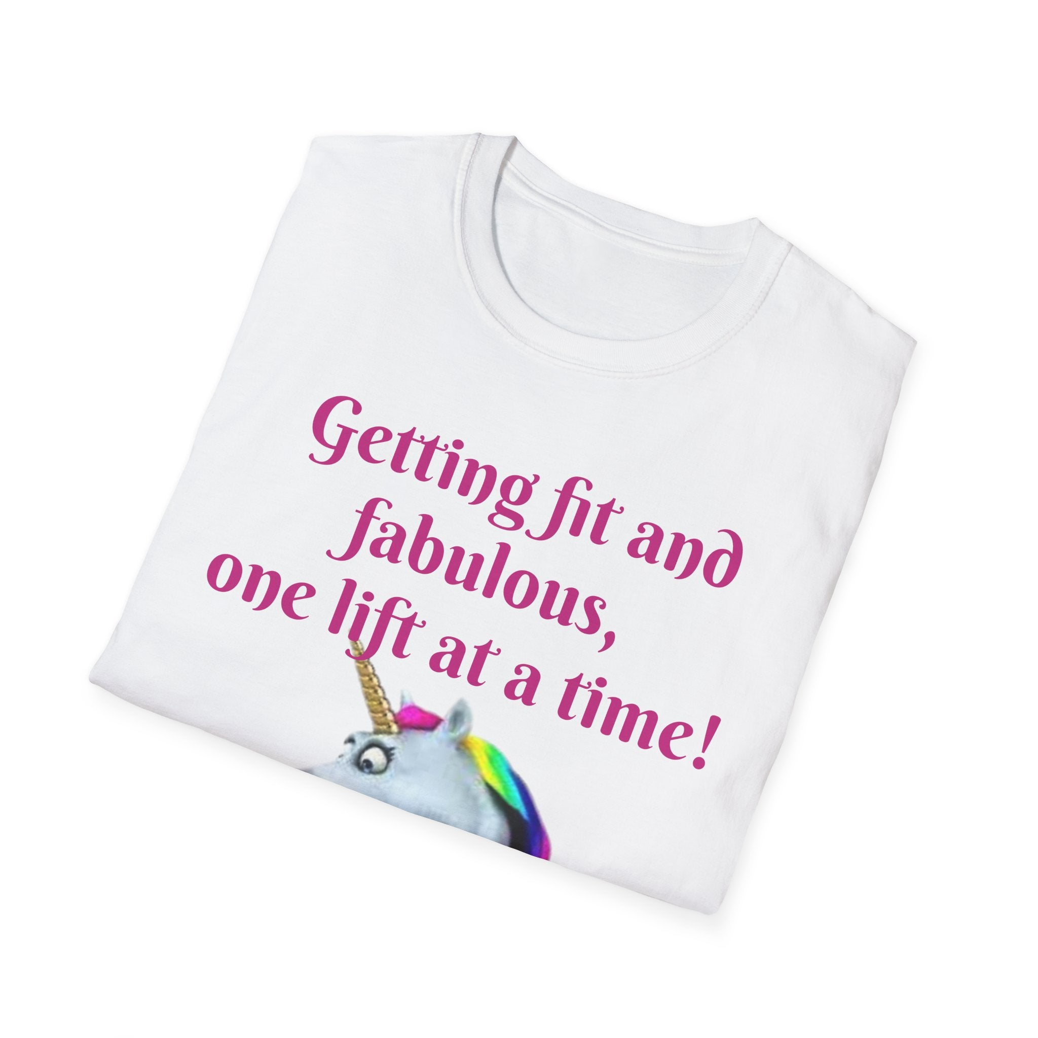 Getting Fit And Fabulous, One Lift At A Time! Unicorn Unisex T-Shirt