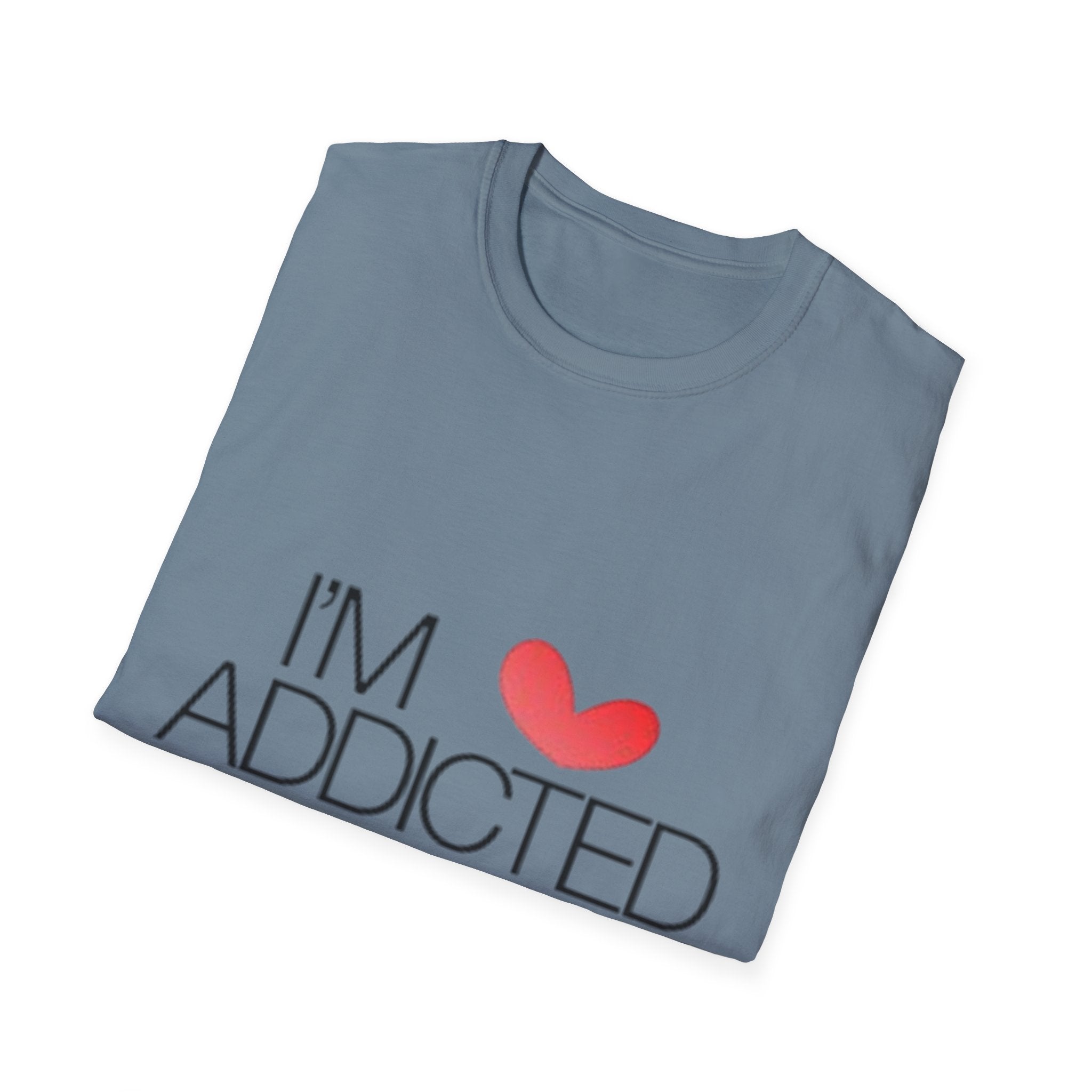I'm Addicted To You Unisex Softstyle T-Shirt
