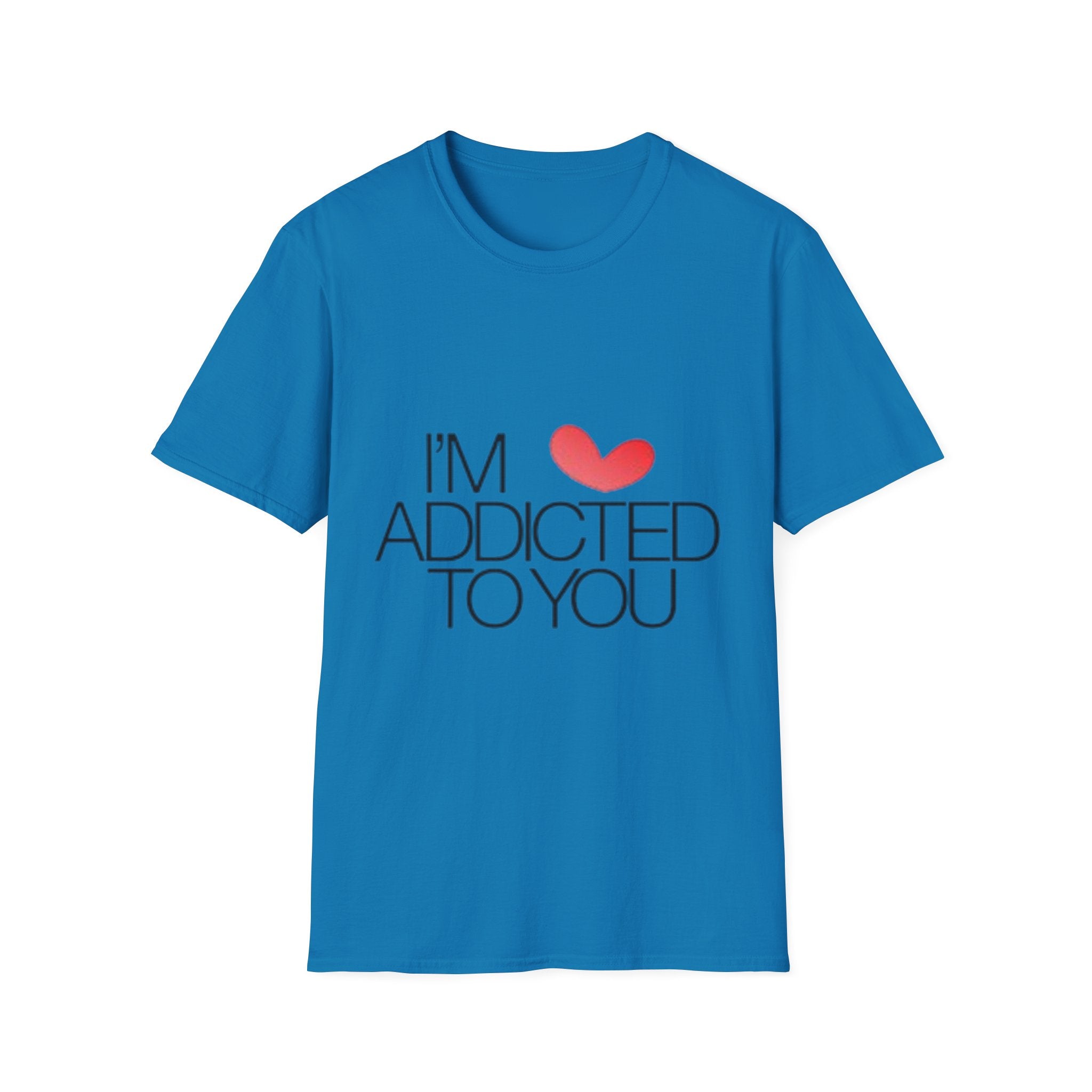 I'm Addicted To You Unisex Softstyle T-Shirt