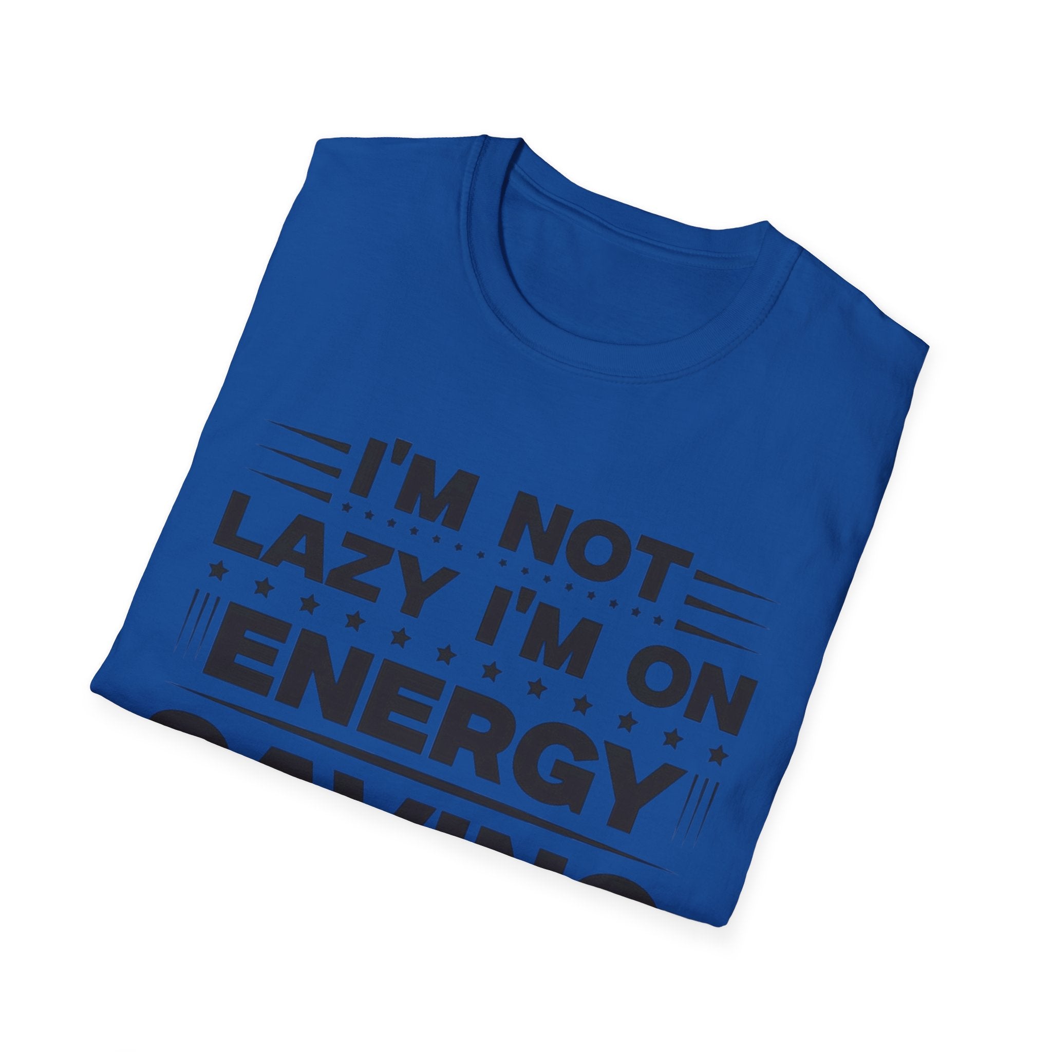 I'm Not Lazy I'm In Energy Saving Mode Unisex Softstyle T-Shirt