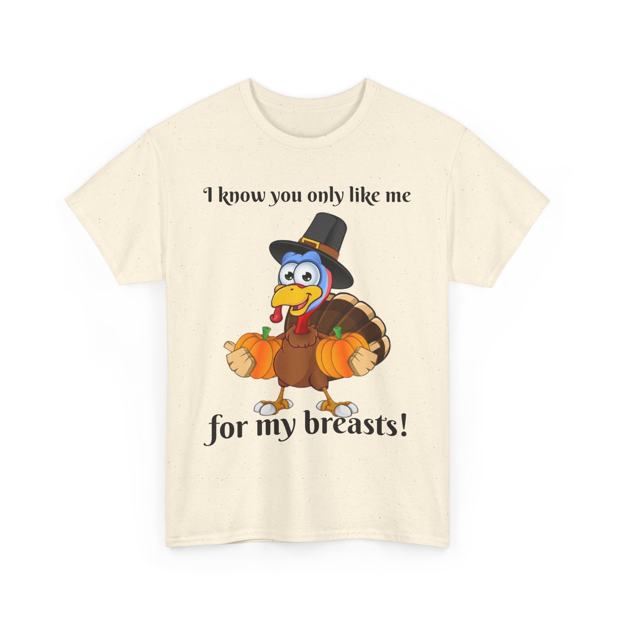 I Know You Only Like Me For My Breasts! Unisex Heavy Cotton T-Shirt