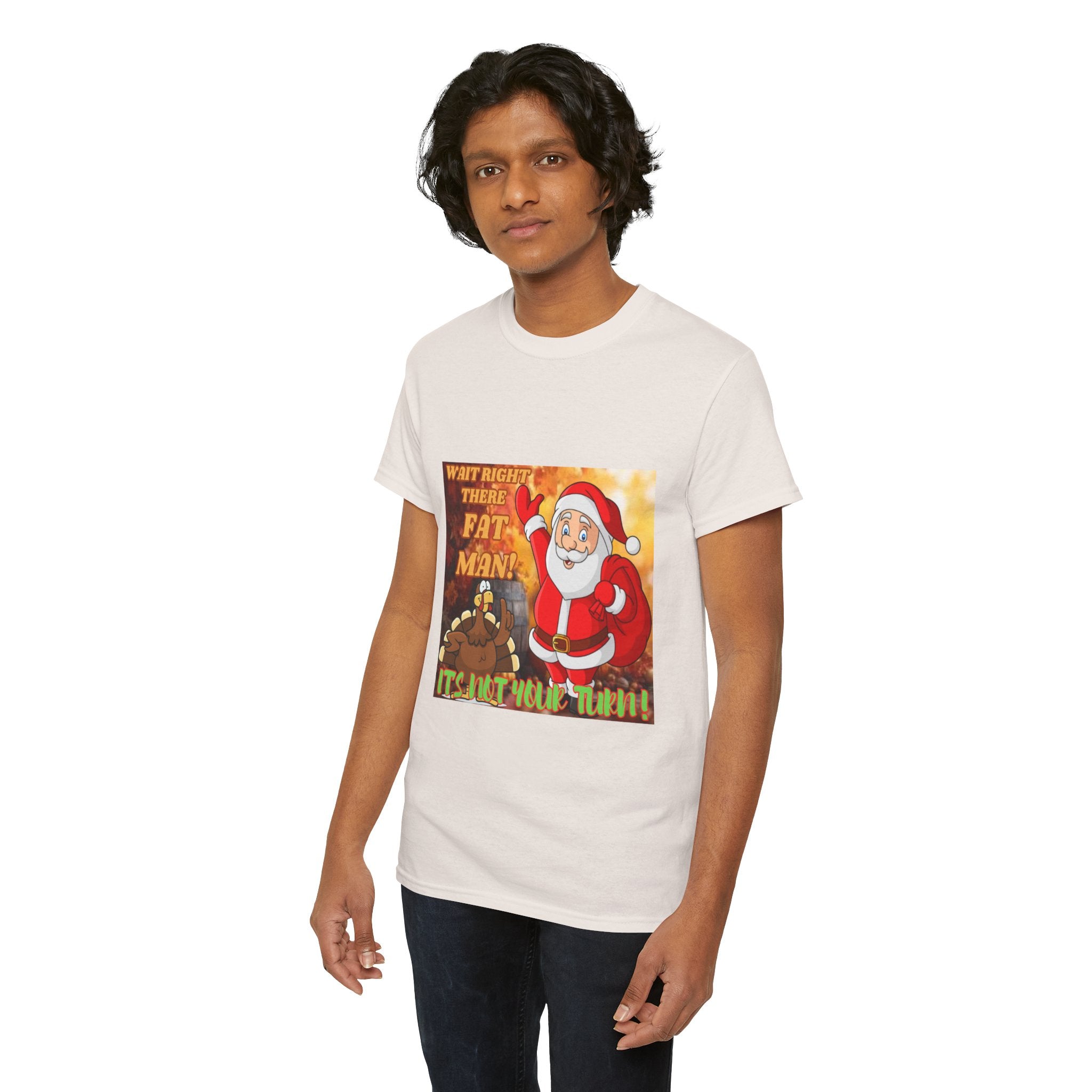 Wait Right There Fat Man It's Not Your Turn Unisex Heavy Cotton T-Shirt