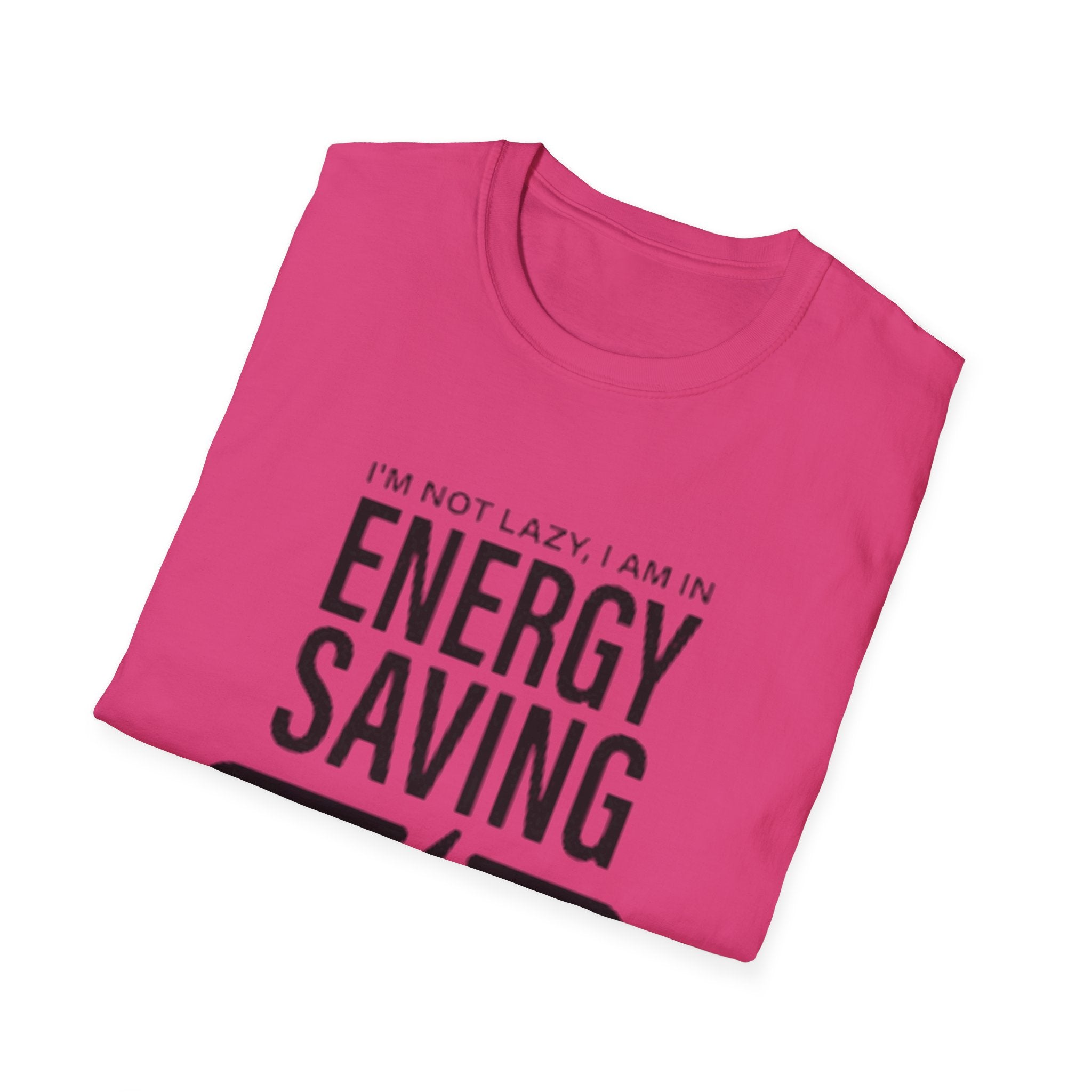I'm Not Lazy I'm In Energy Saving Mode Unisex Softstyle T-Shirt