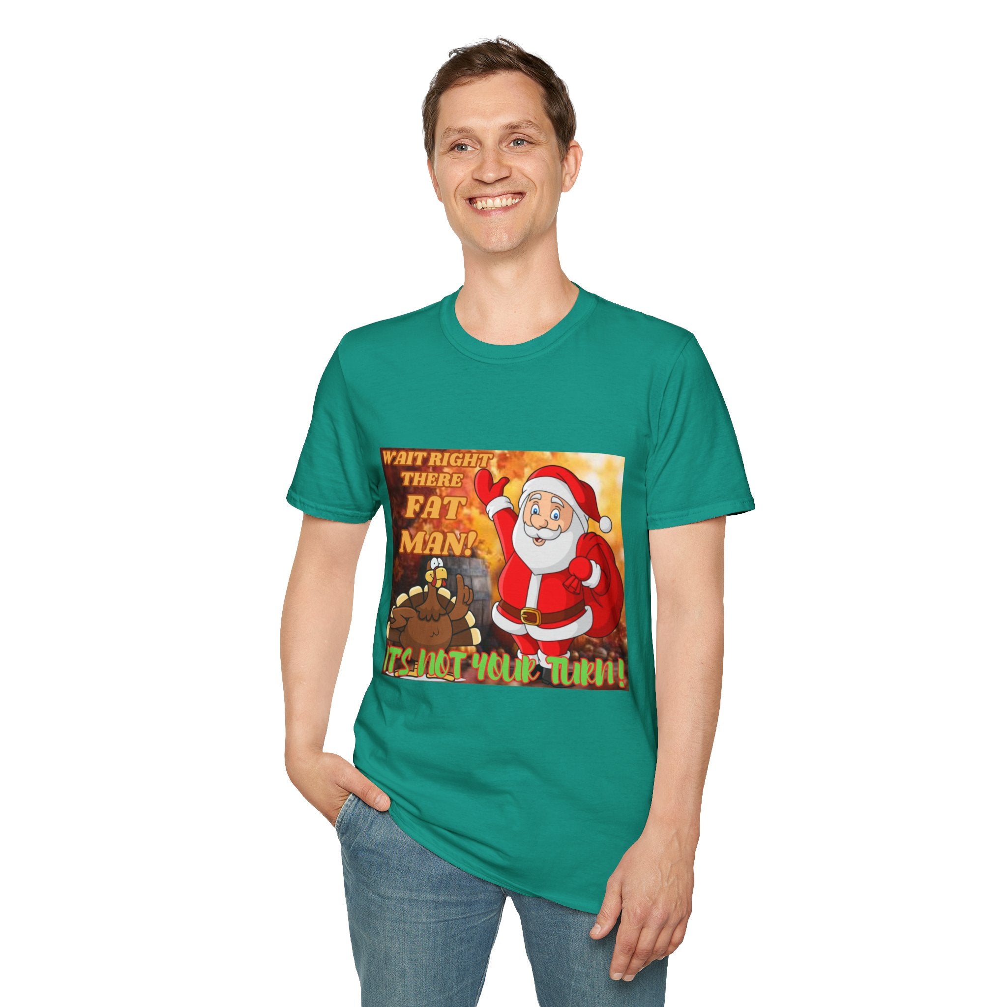 Wait Right There Fat Man It's Not Your Turn Unisex Softstyle T-Shirt