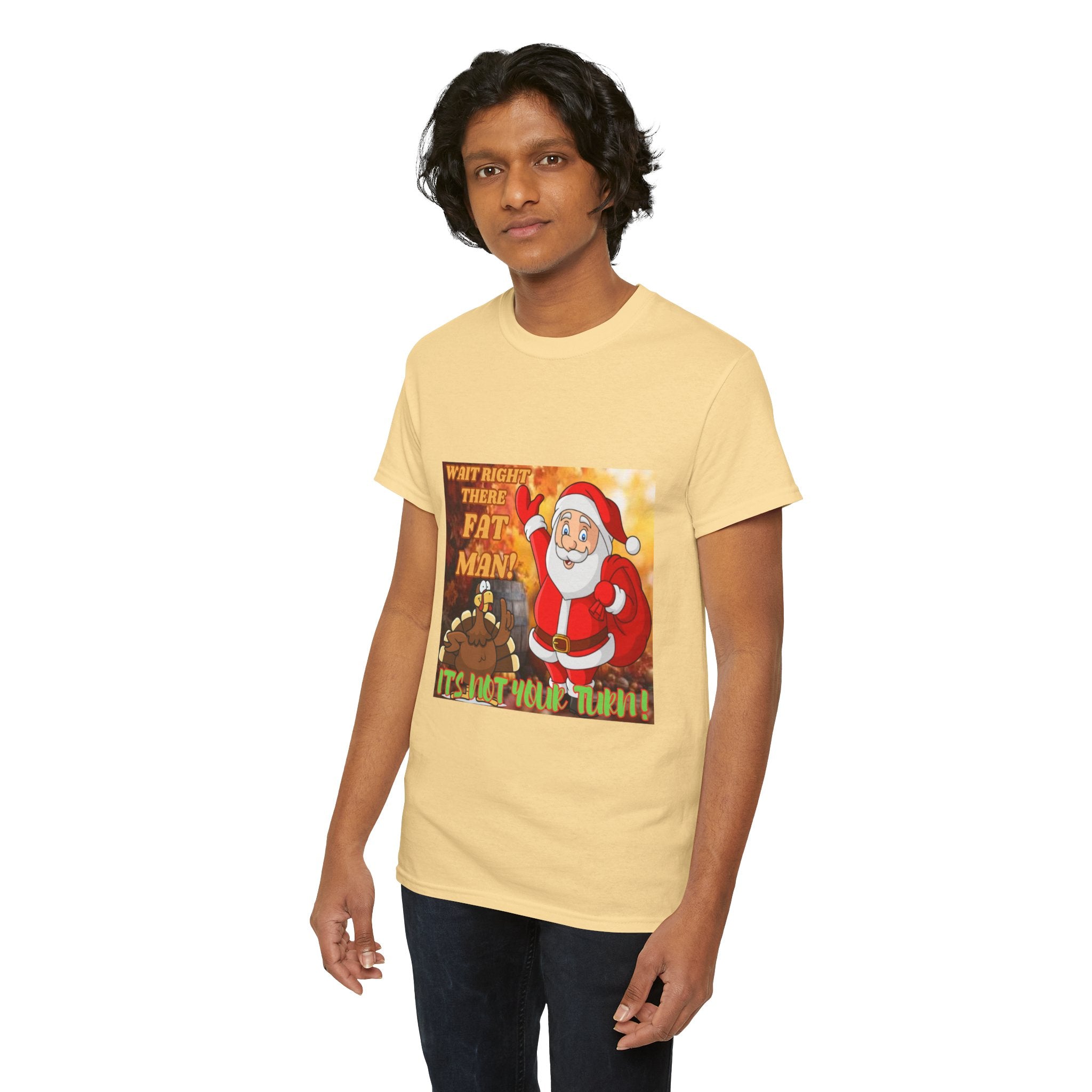 Wait Right There Fat Man It's Not Your Turn Unisex Heavy Cotton T-Shirt