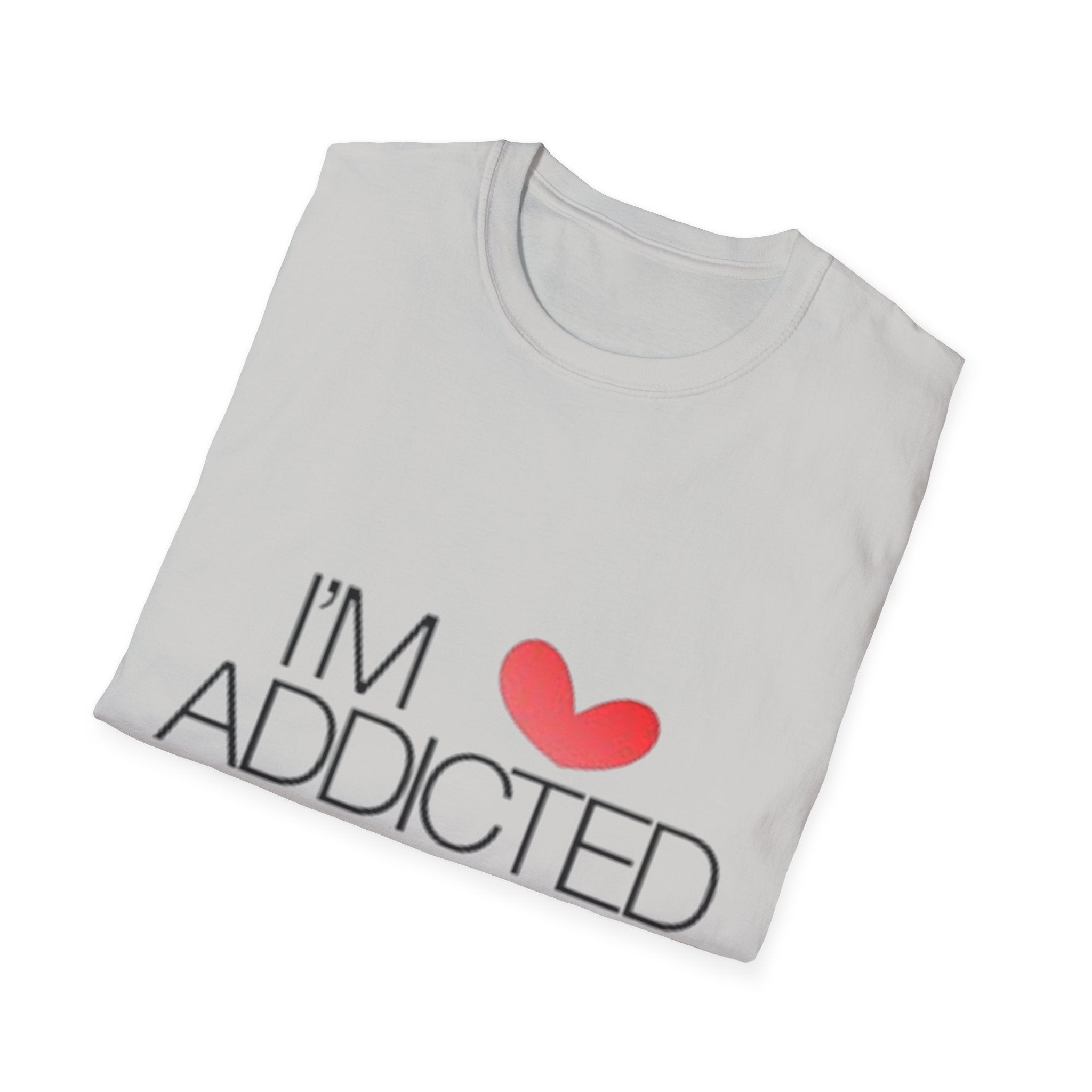 I'm Addicted To You Unisex Softstyle T-Shirt
