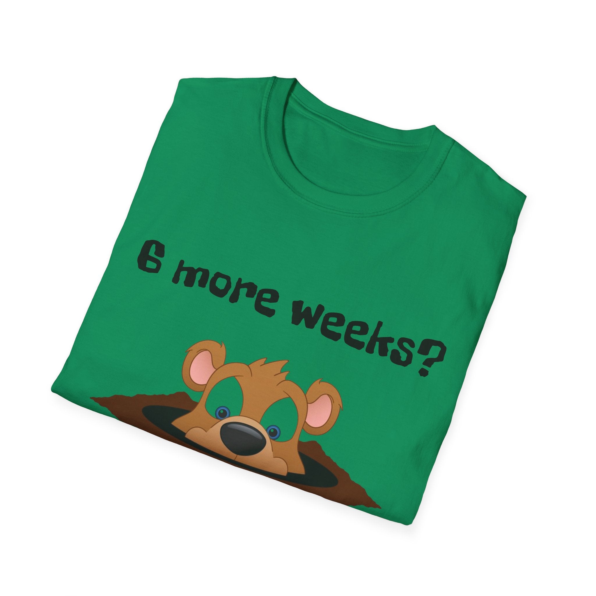 6 more weeks? look away! Softstyle Unisex Tee