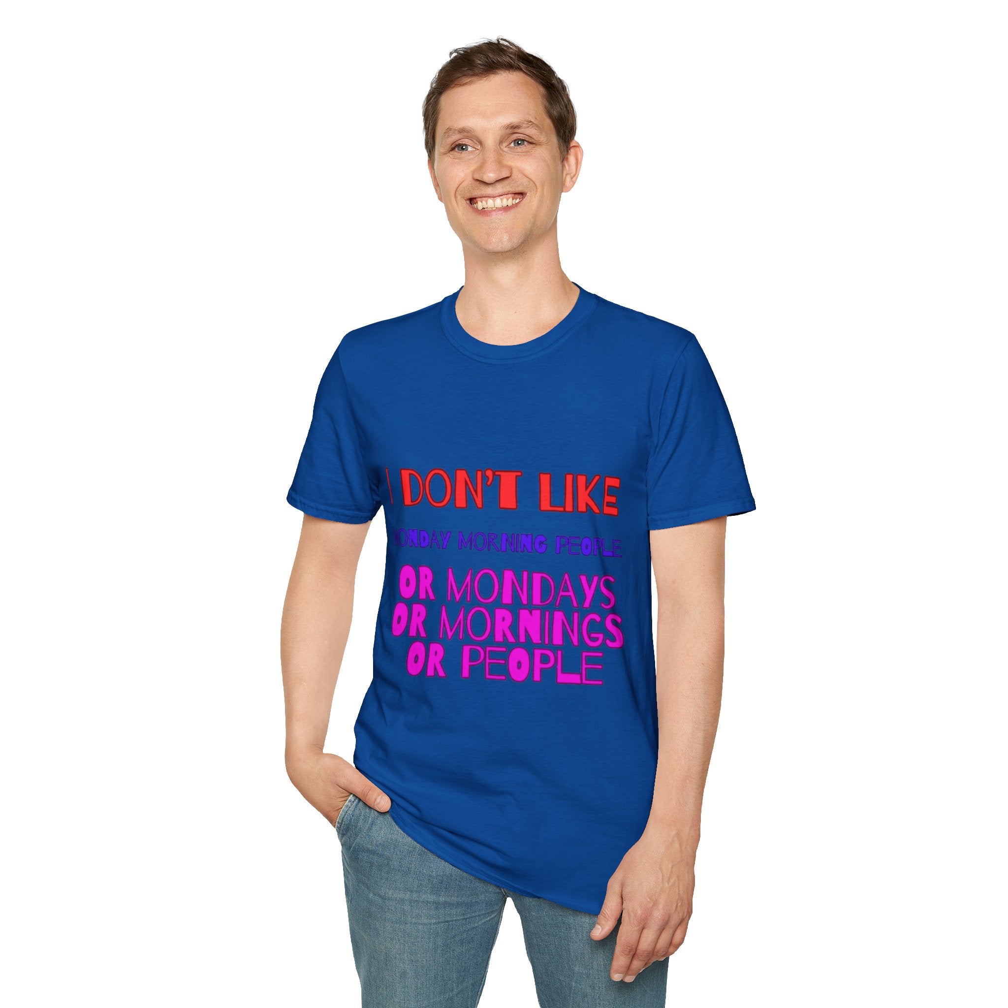 I Don't Like Mondays, Mornings, People Unisex Softstyle T-Shirt