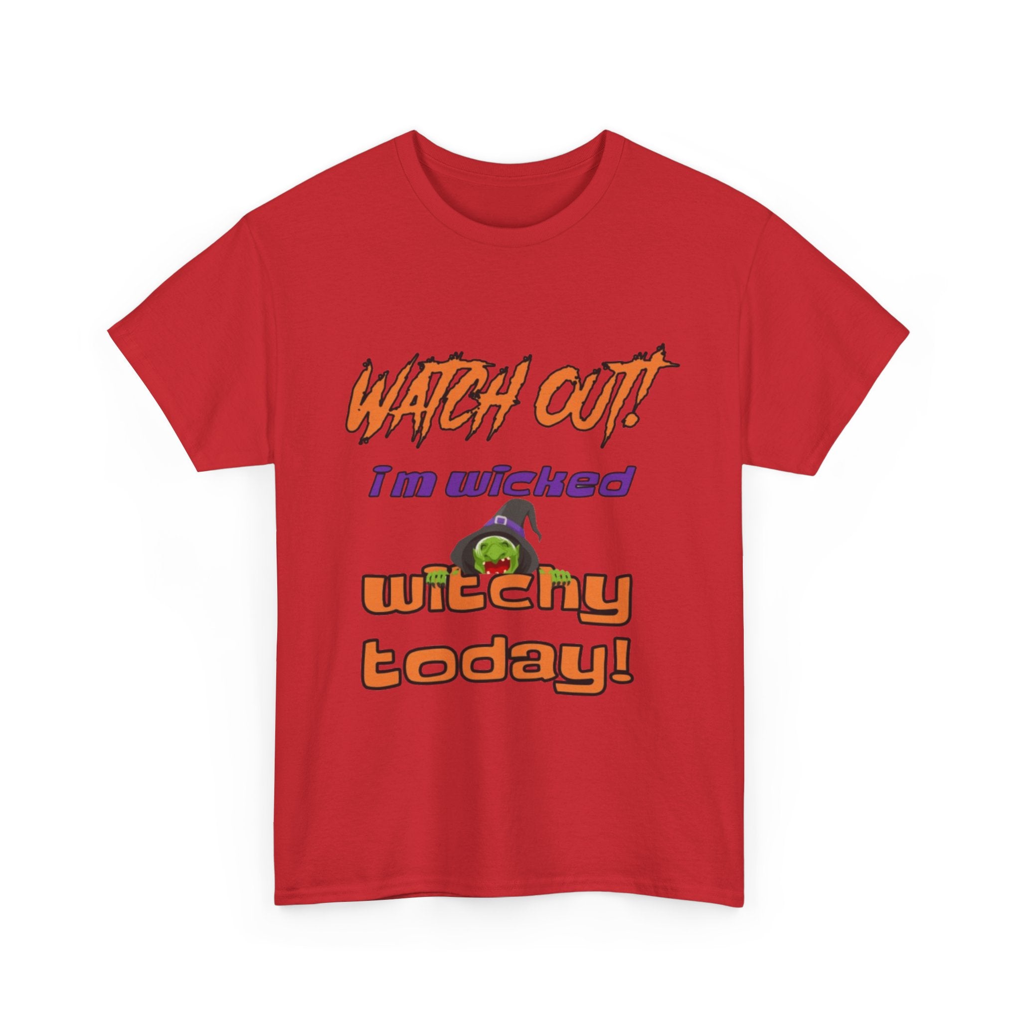 Watch Out I'm Wicked Witchy Today Halloween Unisex Heavy Cotton T-Shirt