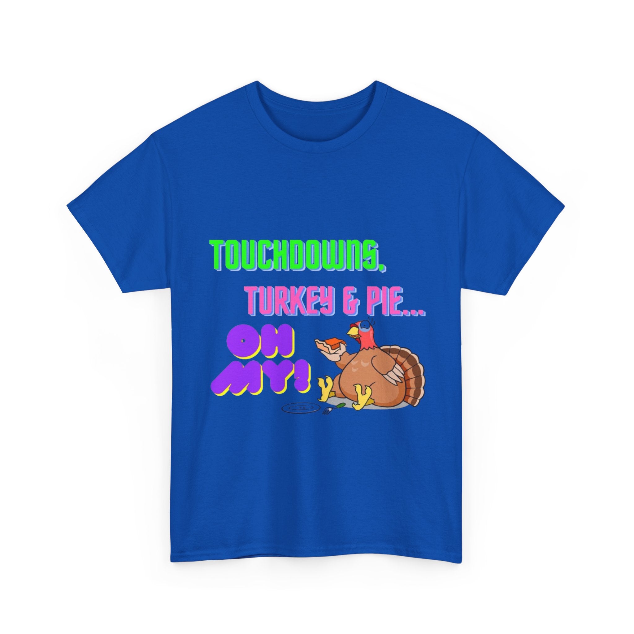 Touchdowns, Turkey & Pie Oh My! Unisex Heavy Cotton T-Shirt