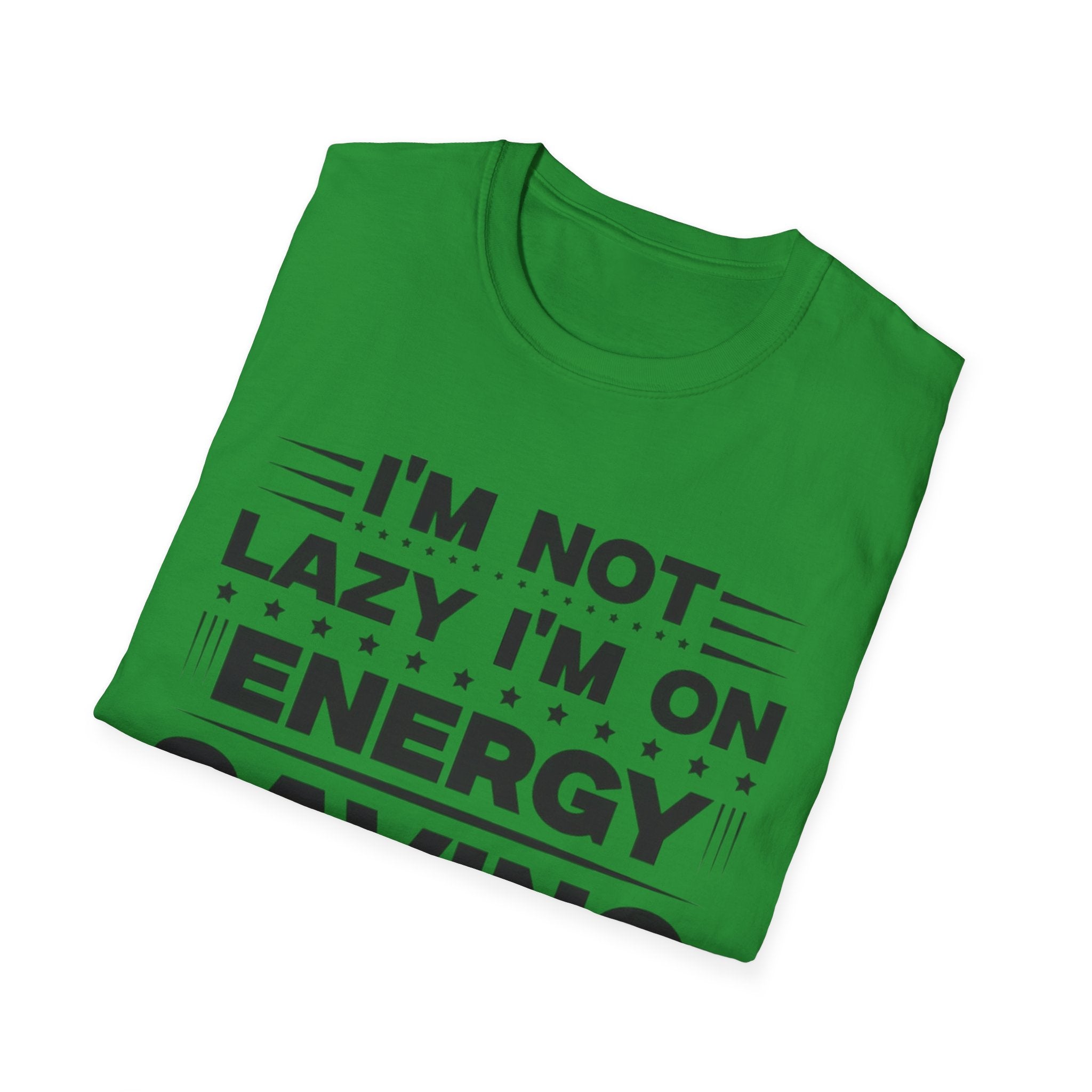 I'm Not Lazy I'm In Energy Saving Mode Unisex Softstyle T-Shirt
