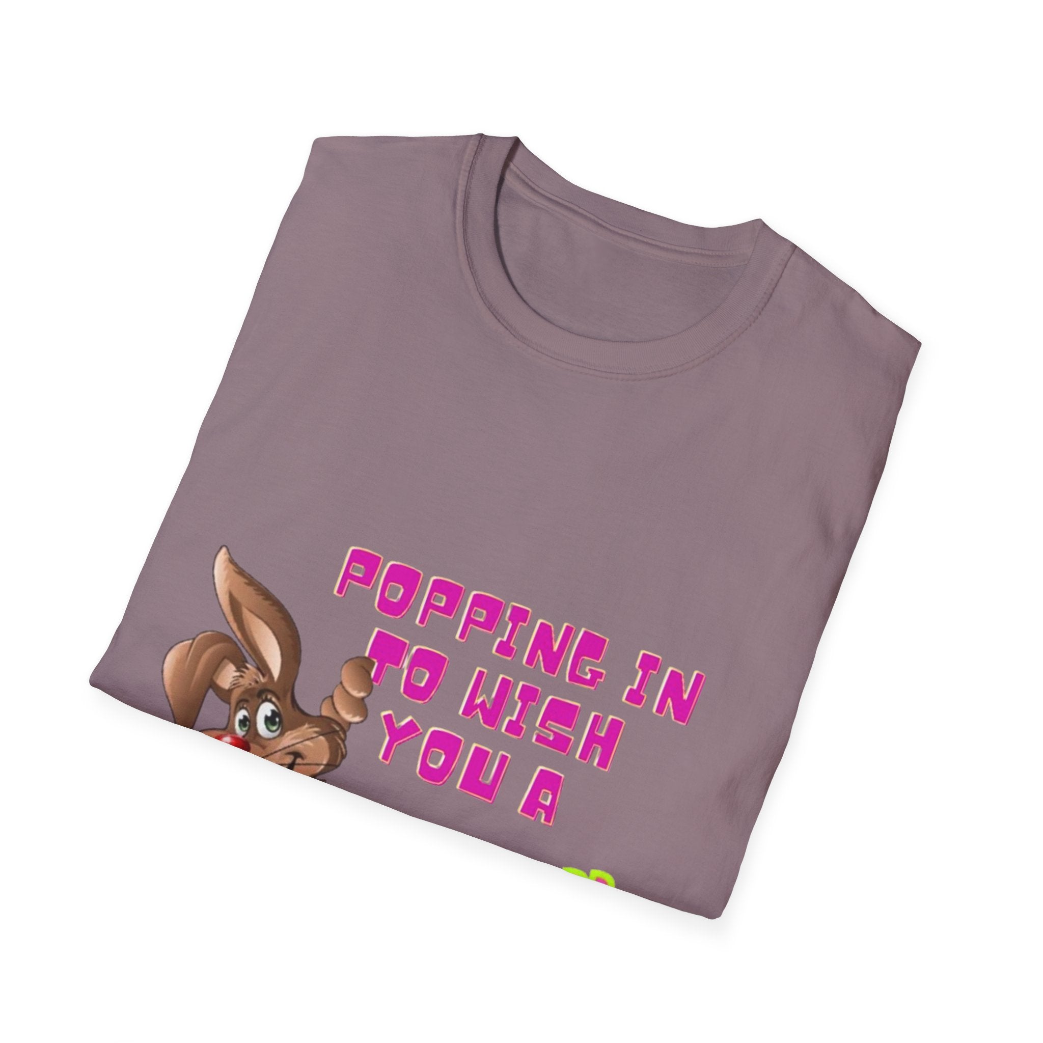 Popping In To Wish You A Happy Easter Bunny Unisex Softstyle T-Shirt