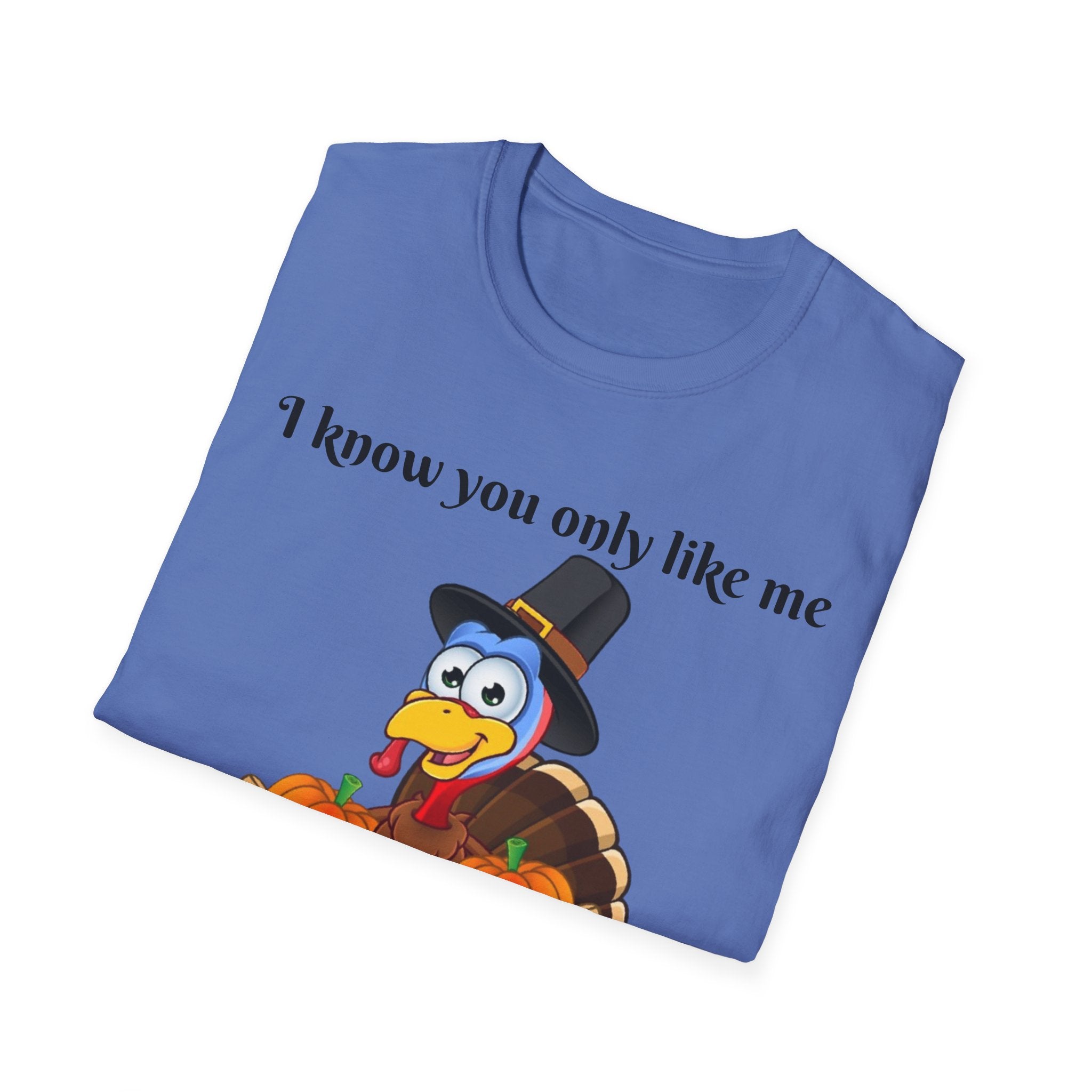 I Know You Only Like Me For My Breasts Unisex Softstyle T-Shirt
