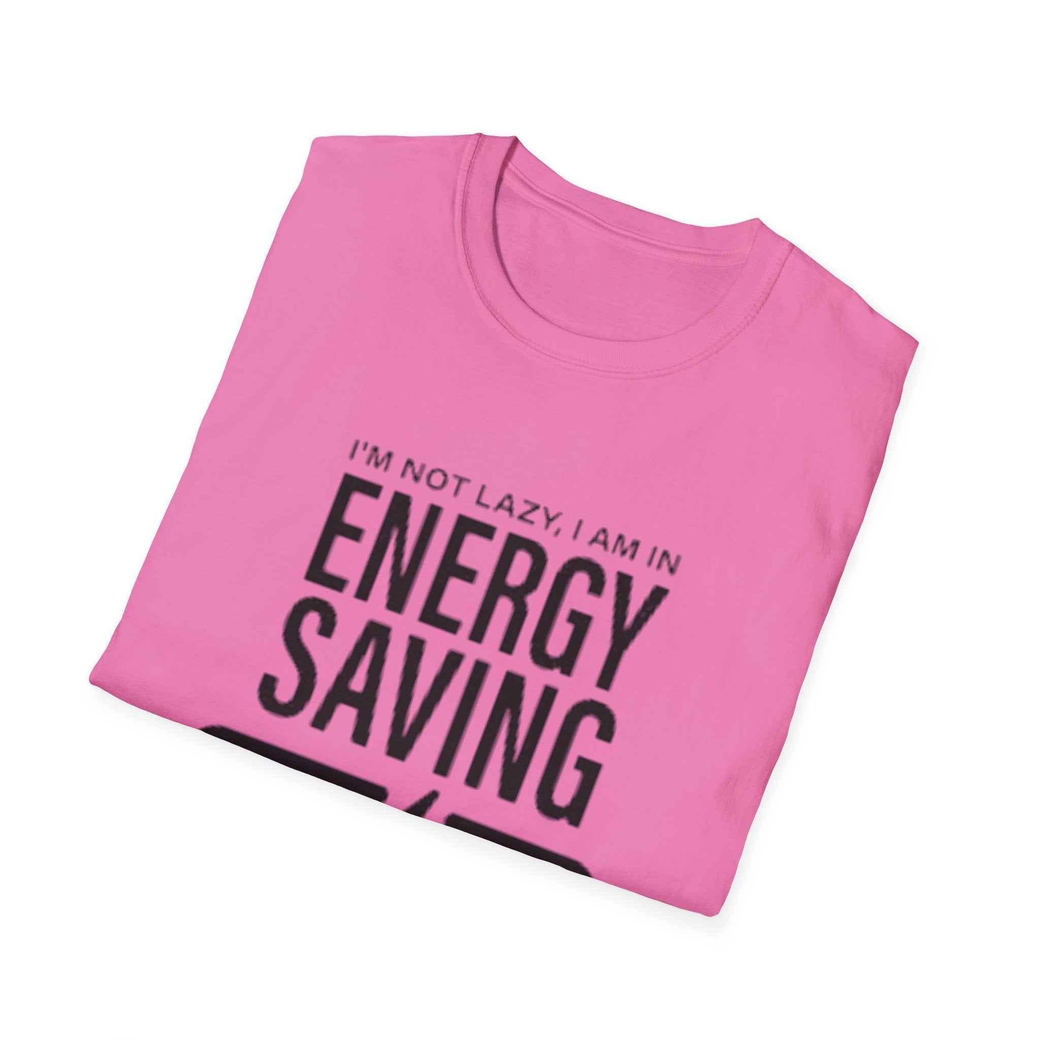 I'm Not Lazy I'm In Energy Saving Mode Unisex Softstyle T-Shirt