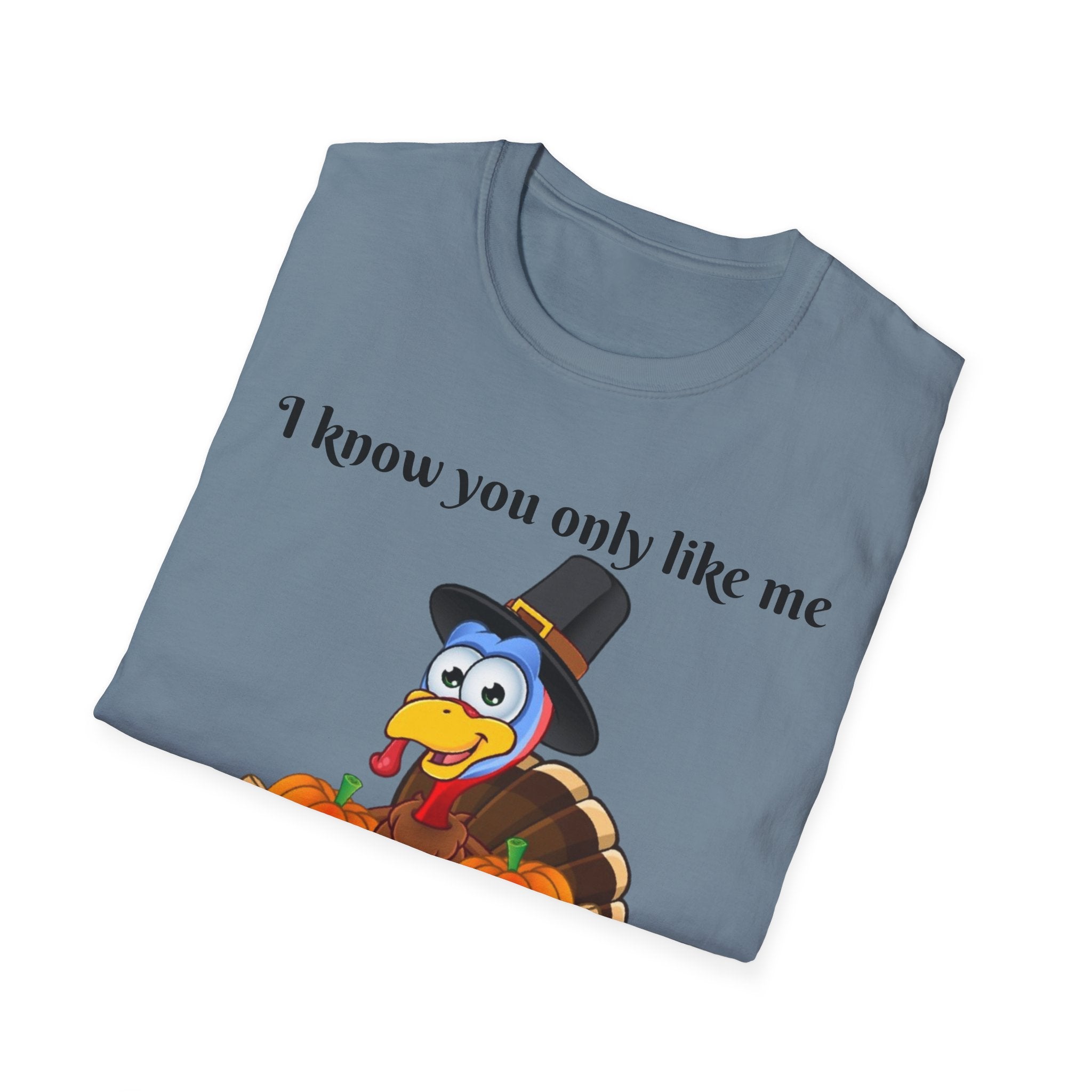 I Know You Only Like Me For My Breasts Unisex Softstyle T-Shirt
