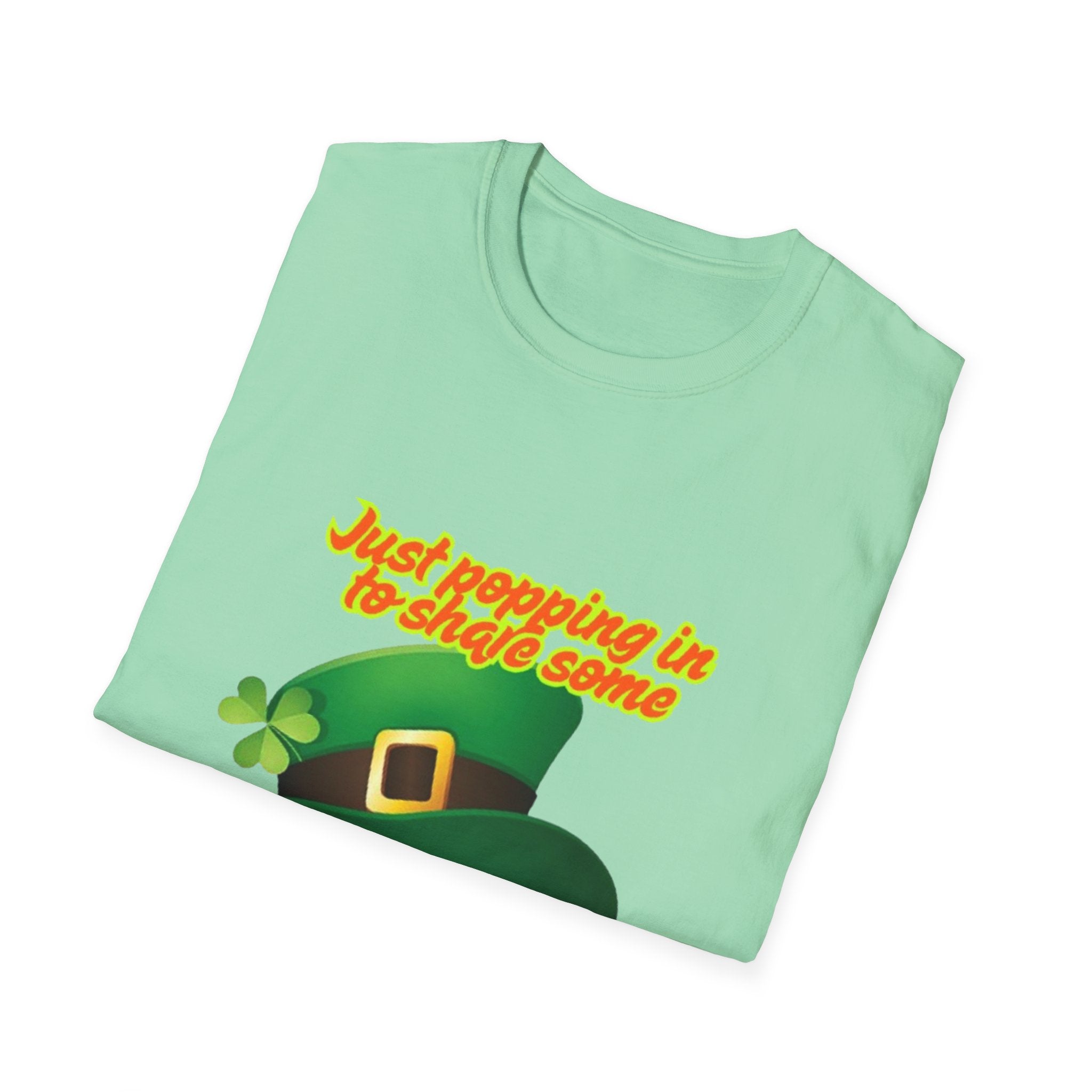 Just Popping In To Share Some Good Fortune Unisex Softstyle T-Shirt