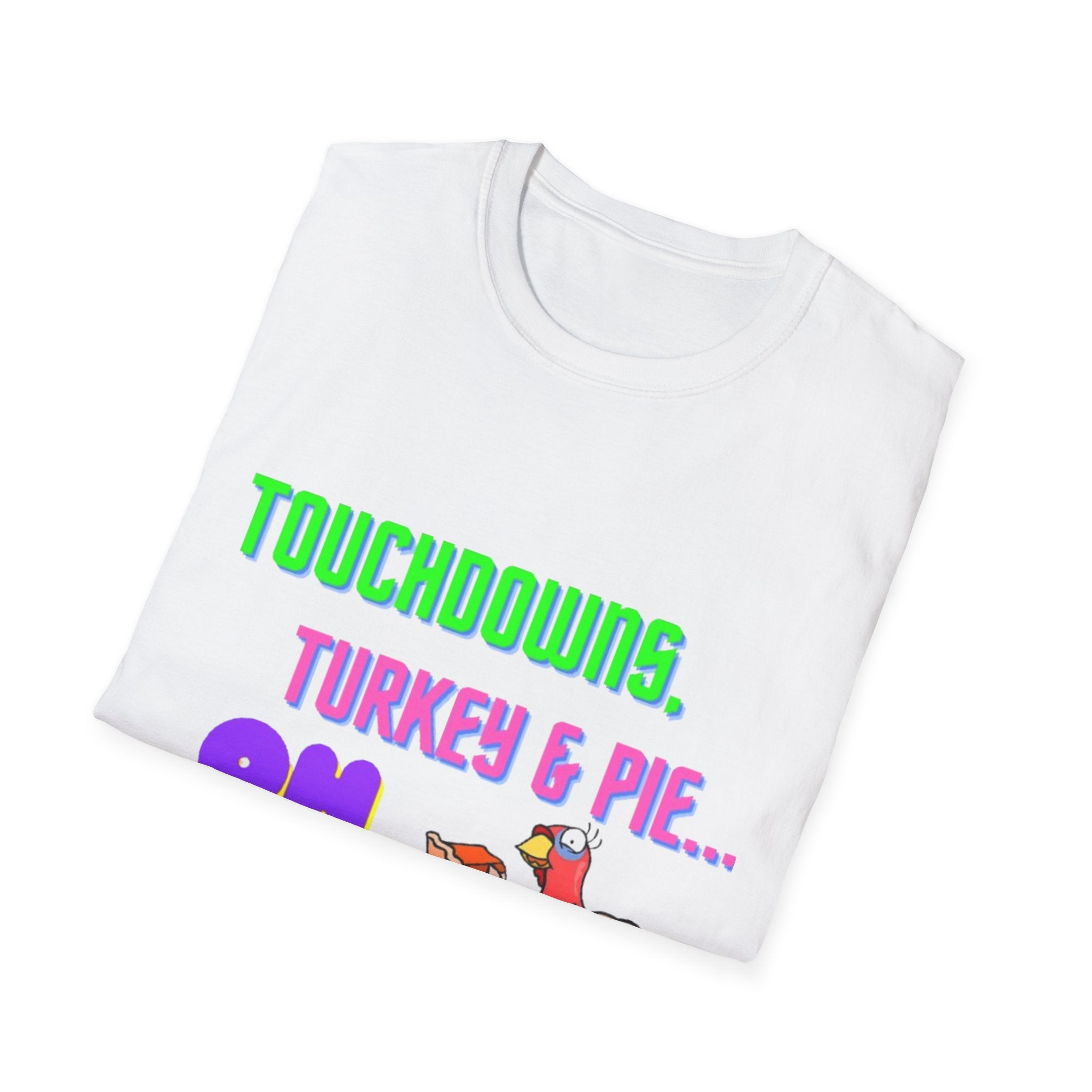 Touchdowns, Turkey & Pie Oh My! Unisex Softstyle T-Shirt
