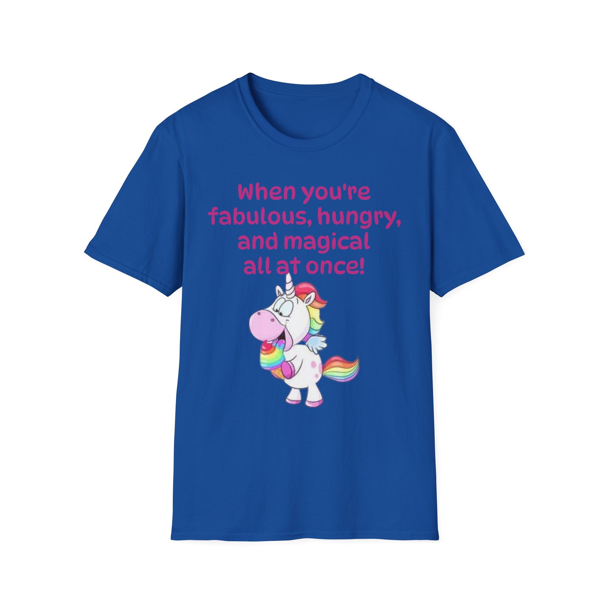 When You're Fabulous, Hungry, And Magical All At Once! Unicorn Unisex Softstyle T-Shirt