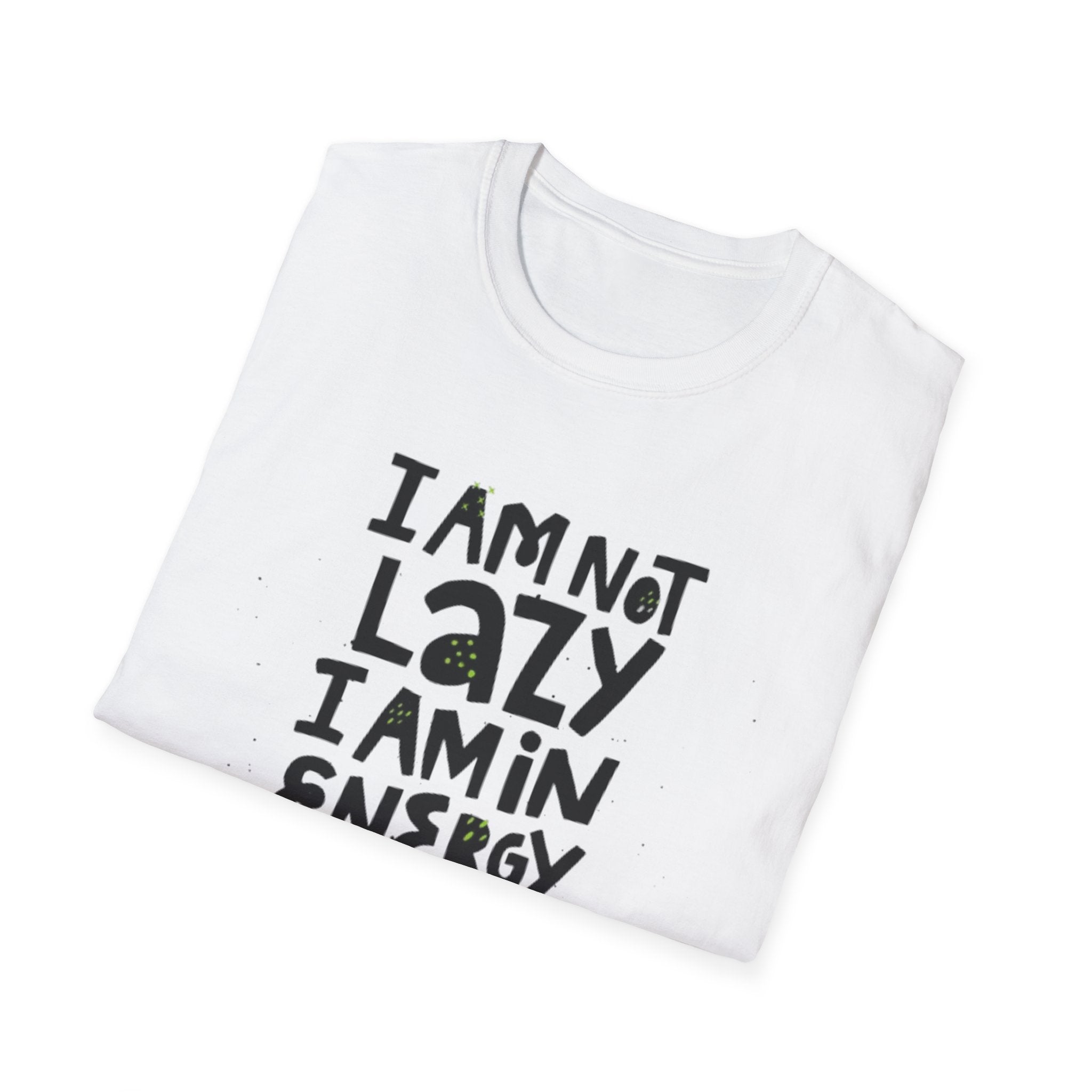 I'm Not Lazy I'm In Energy Saving Mode Unisex Softstyle T-Shirt