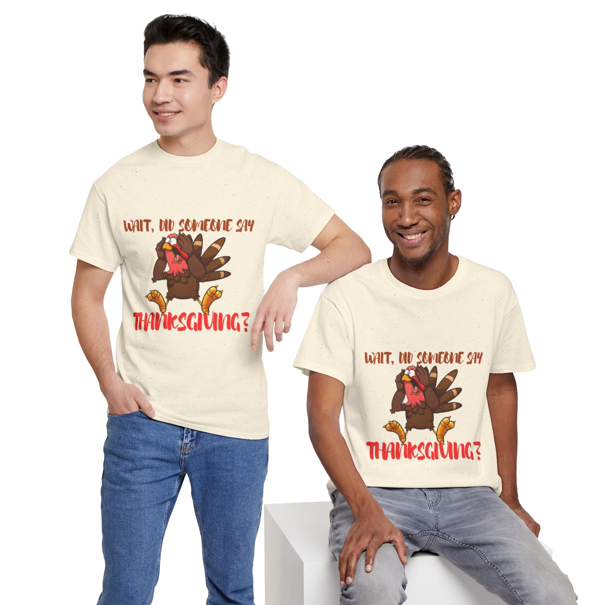 Wait, Did Someone Say Thanksgiving? Unisex Heavy Cotton T-Shirt
