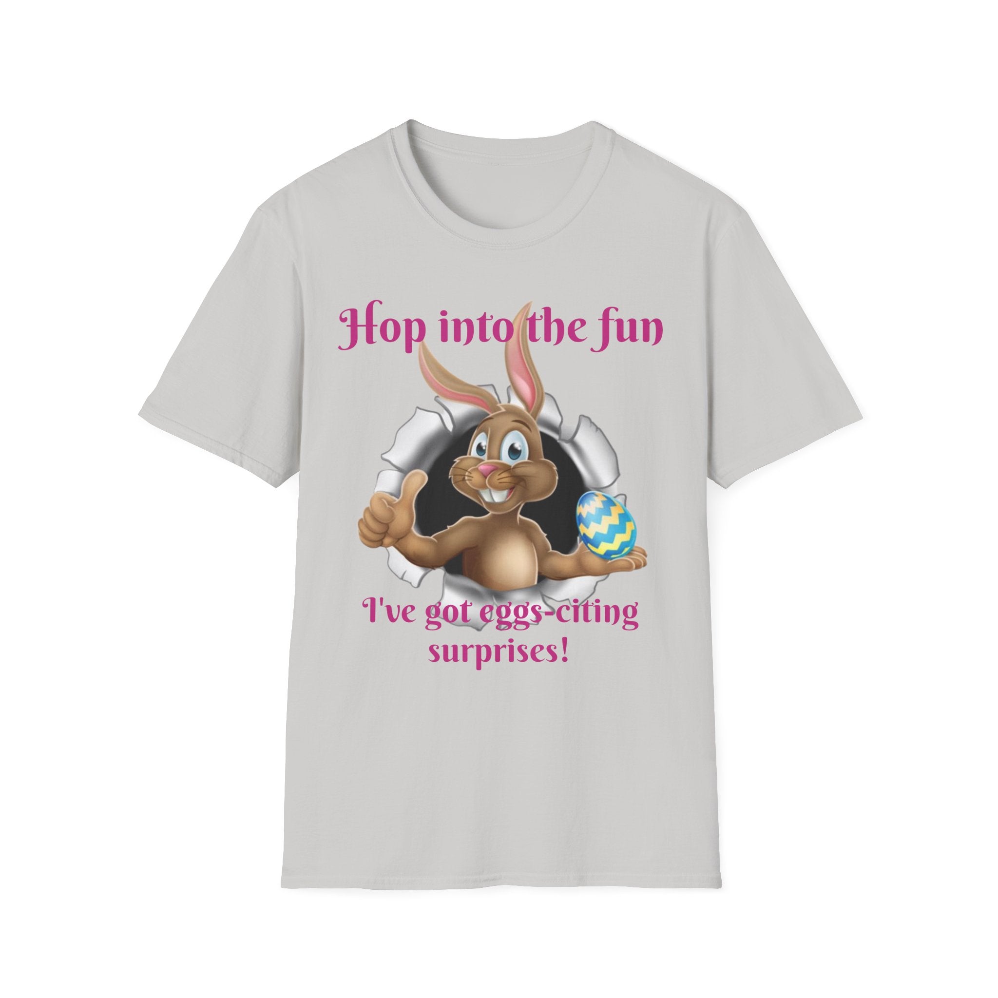 Hop Into The Fun I've Got Eggs-citing Surprises Bunny Unisex Softstyle T-Shirt