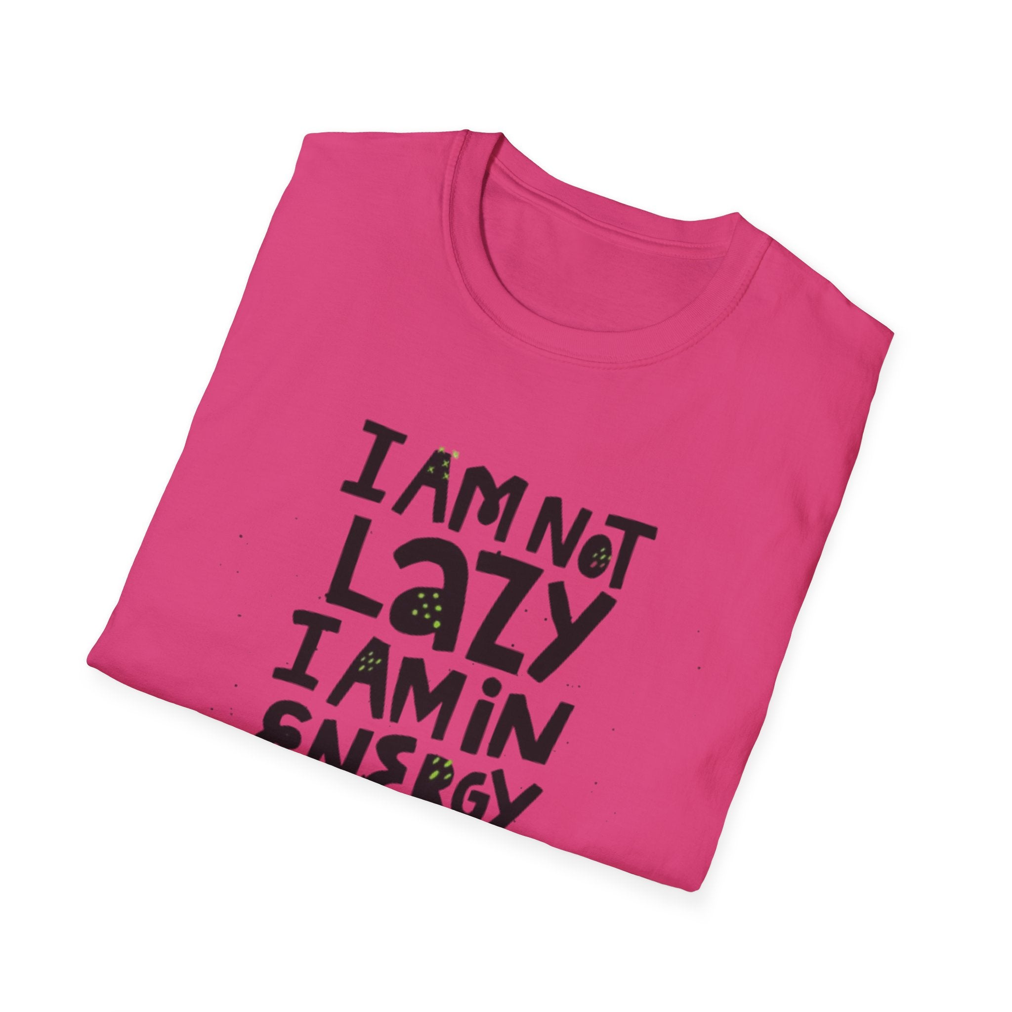 I'm Not Lazy I'm In Energy Saving Mode Unisex Softstyle T-Shirt
