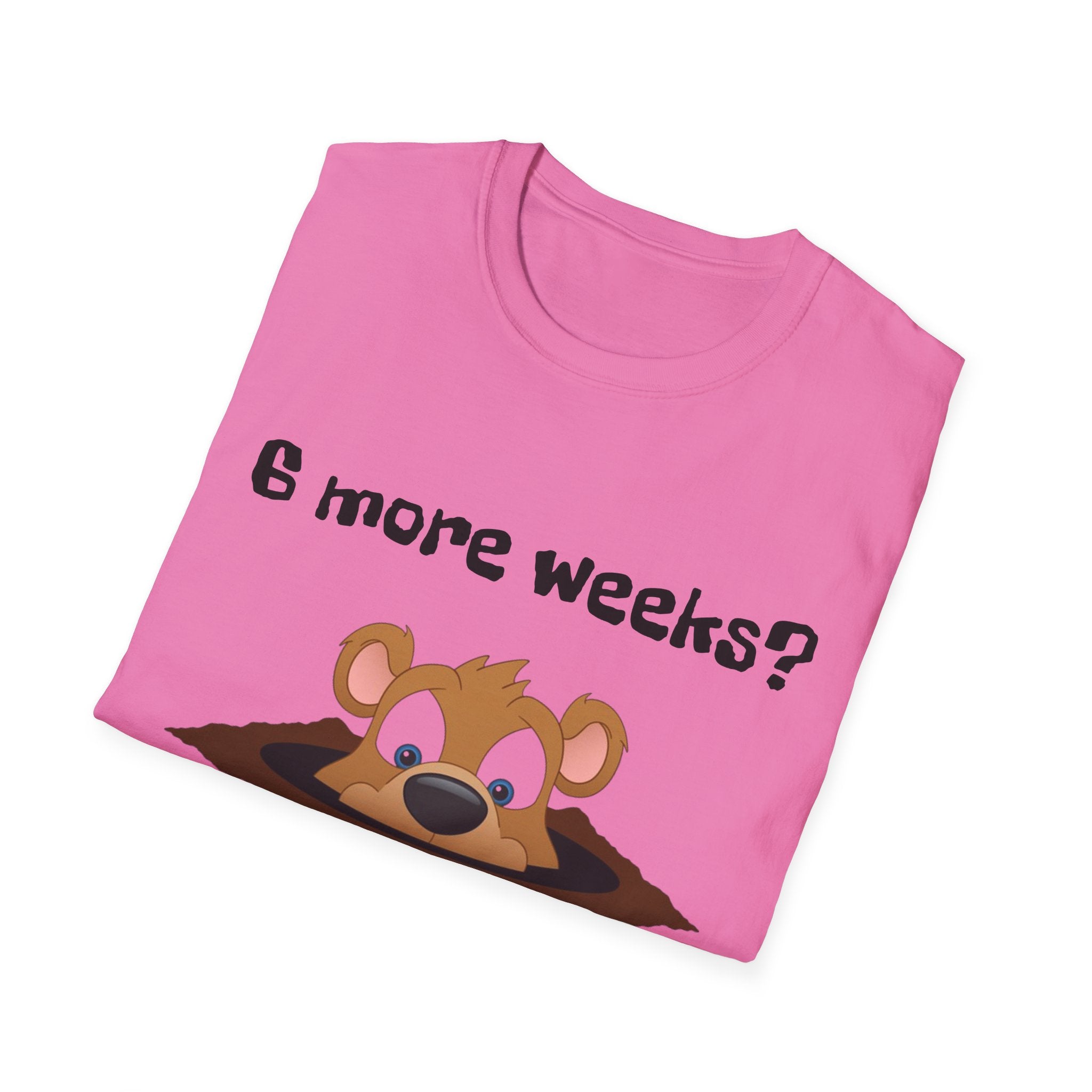 6 more weeks? look away! Softstyle Unisex Tee