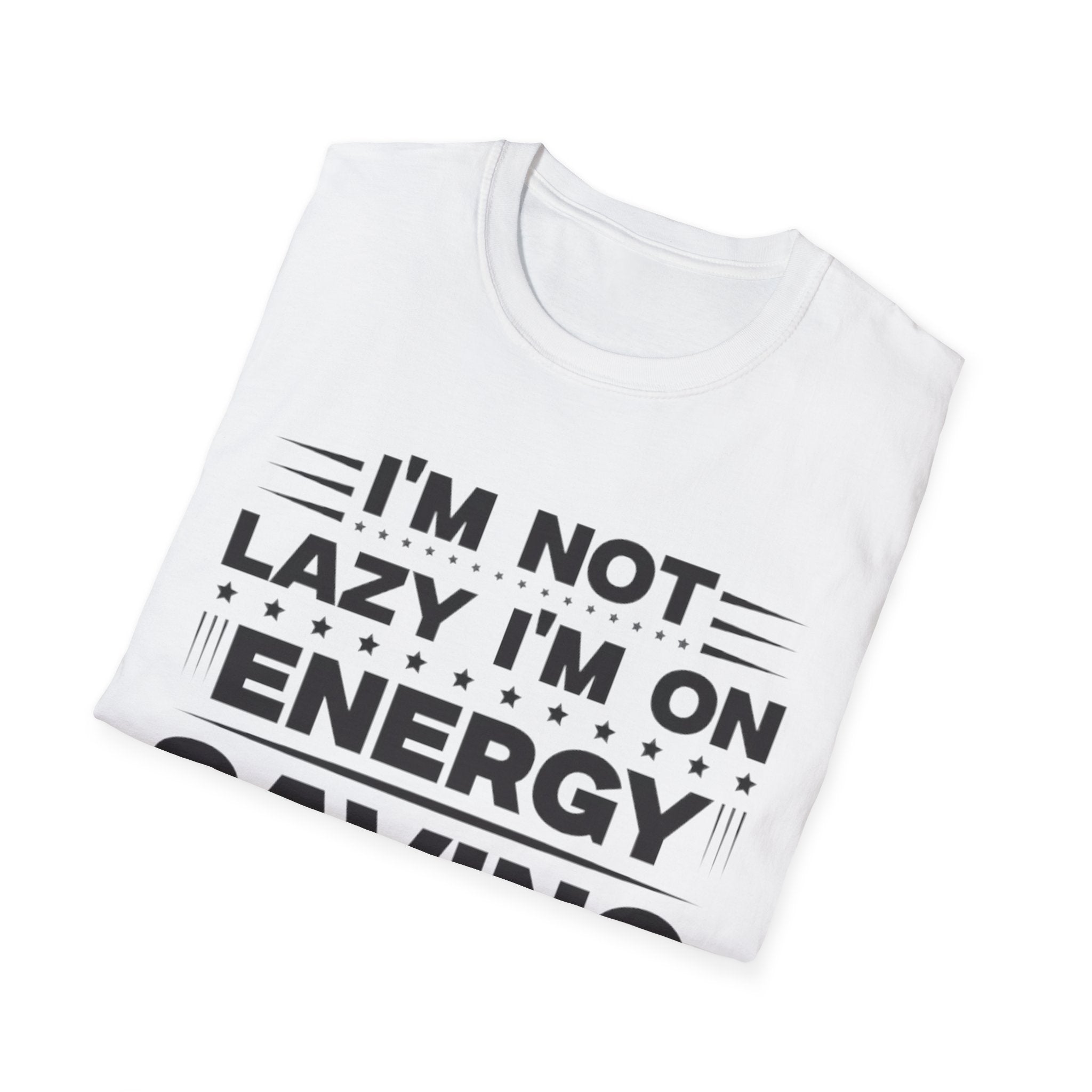 I'm Not Lazy I'm In Energy Saving Mode Unisex Softstyle T-Shirt