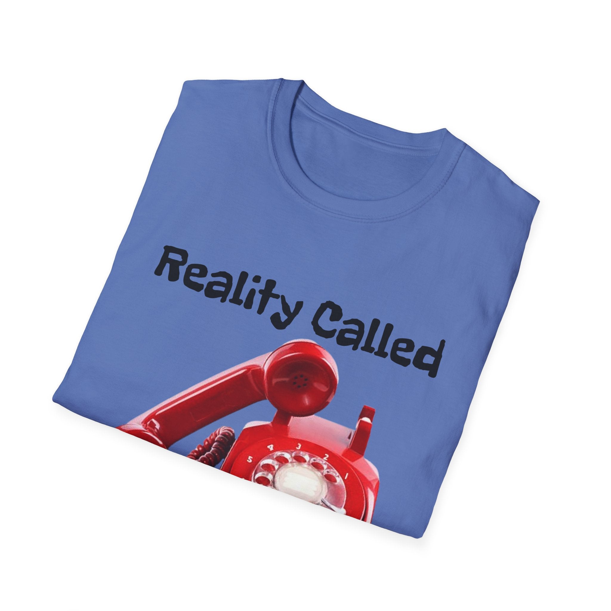 Reality Called So I Hung Up Unisex Softstyle T-Shirt